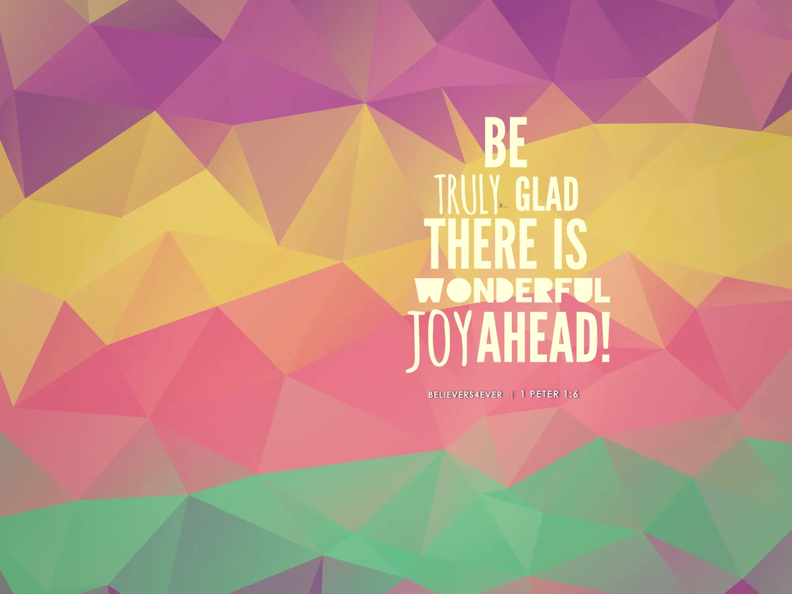 Be truly glad 1 Peter 1:6 Christian wallpaper
