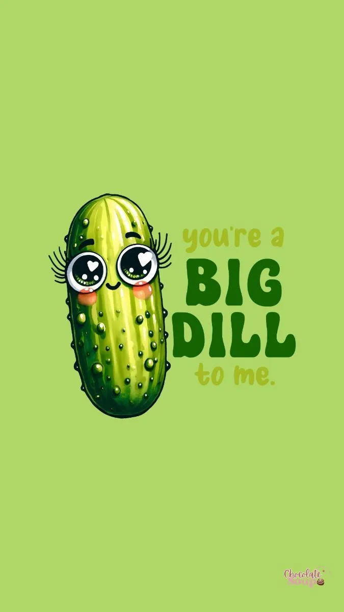 Your a Big Dill to Me Phone Wallpaper