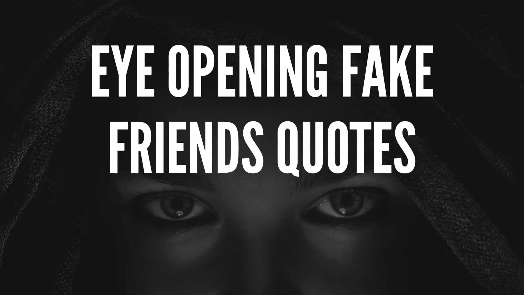 Eye Opening Fake Friends Quotes