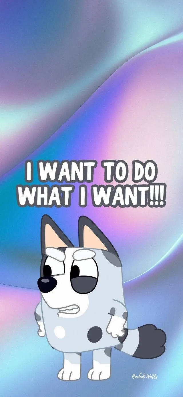 I WANT TO DO WHAT I WANT!!! Muffin Wallpaper Bluey