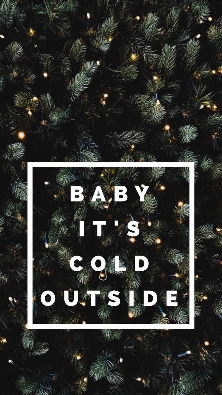 Download Baby It's Cold Outside Christmas Phone Wallpaper