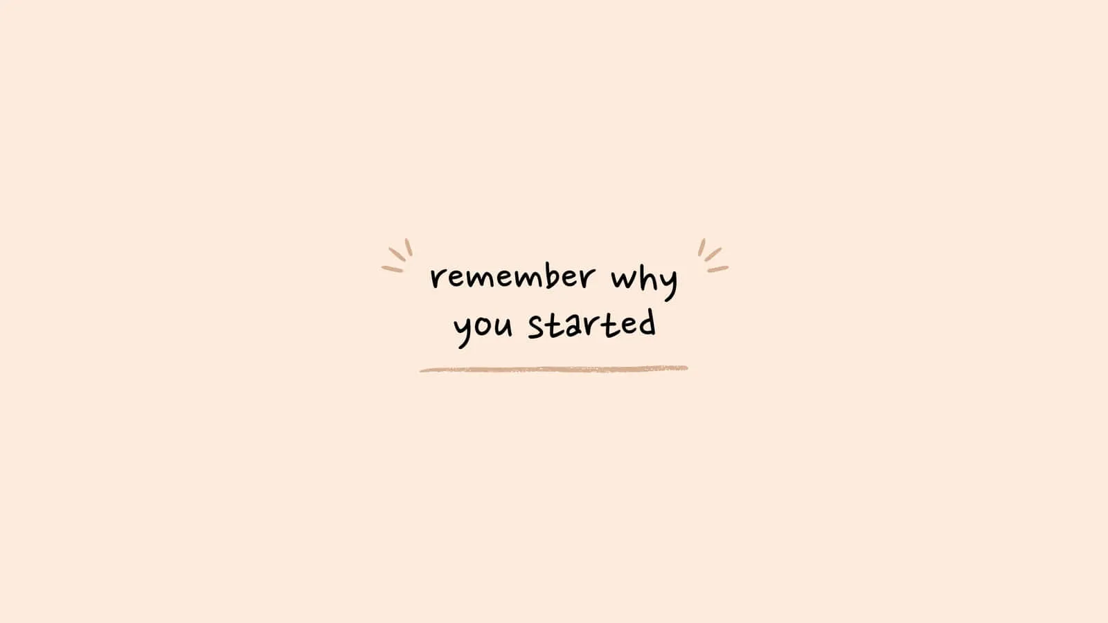 Remember Why You Started HD Wallpaper (100++)