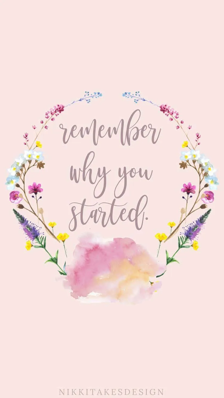 Download Remember Why You Started Wallpaper