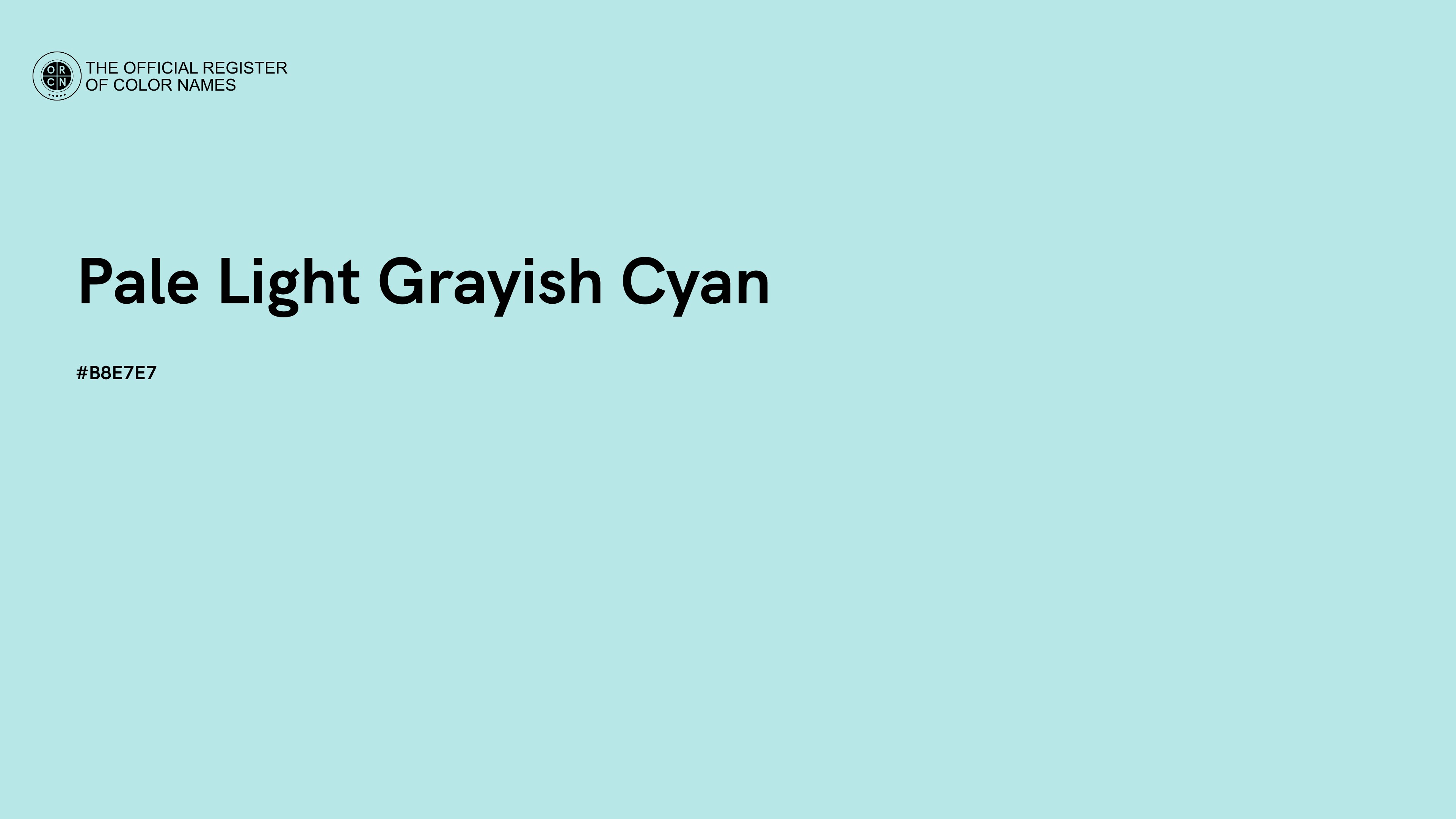 Pale Light Grayish Cyan color - #B8E7E7 Official Register of Color Names