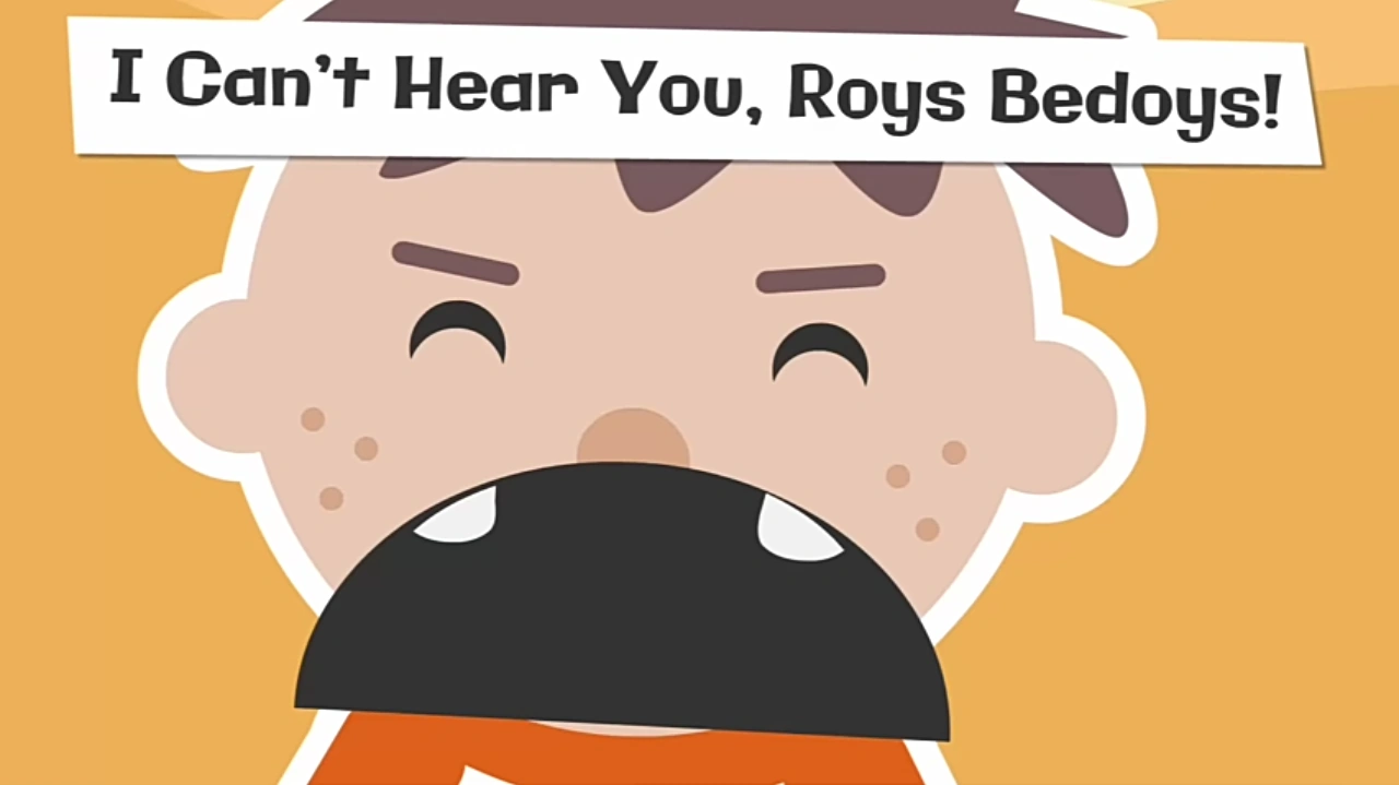 I Can't Hear You, Roys Bedoys!