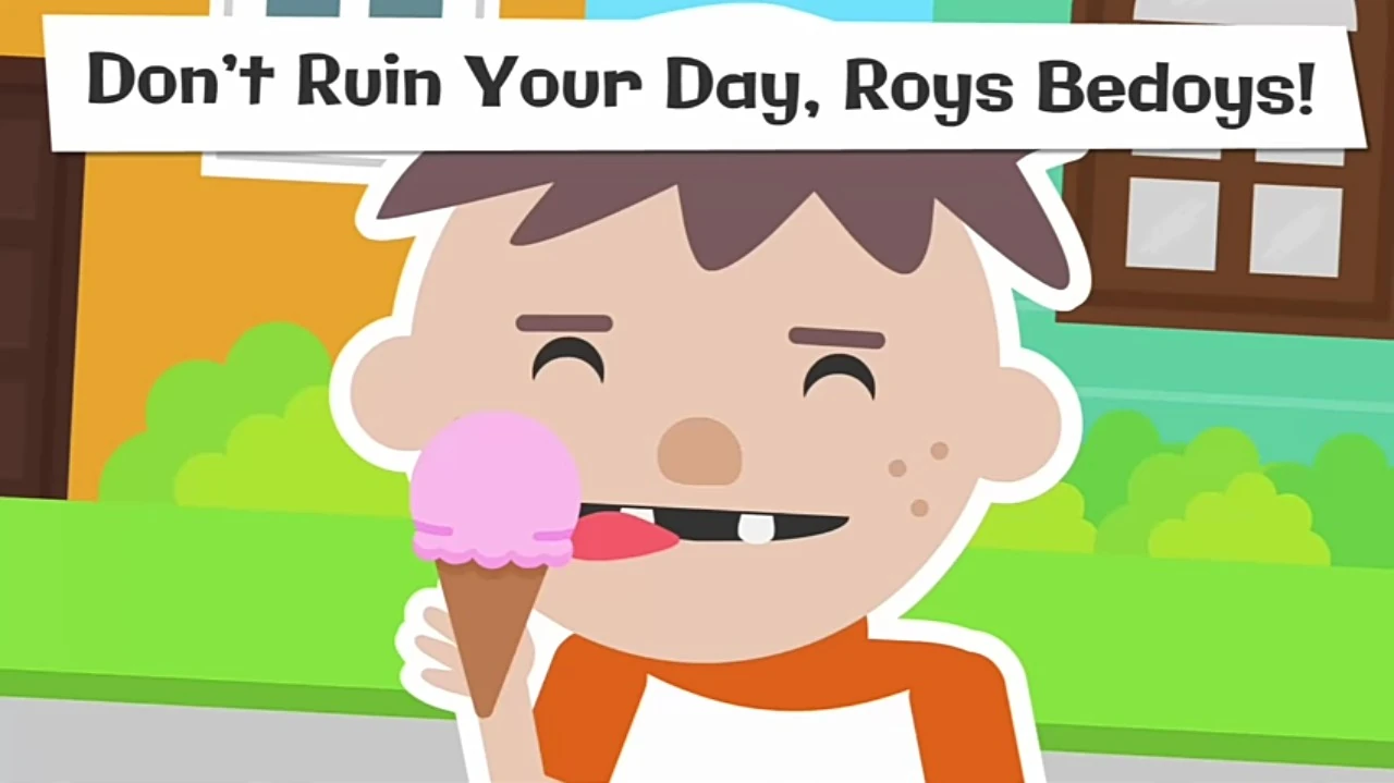 Don't Ruin Your Day, Roys Bedoys!