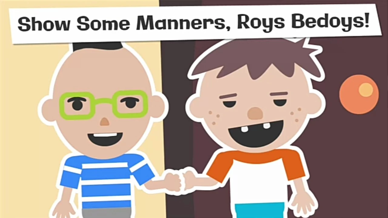 Show Some Manners, Roys Bedoys!