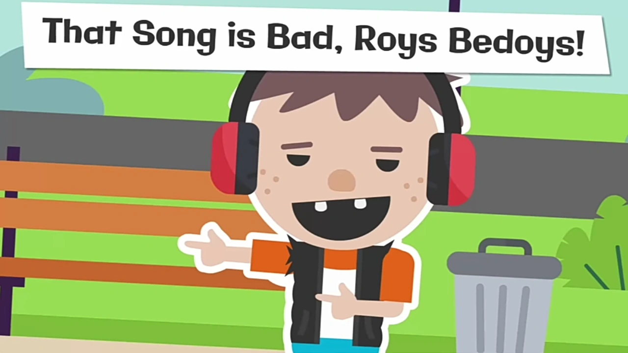 That Song is Bad, Roys Bedoys!
