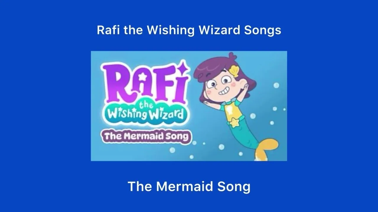 Rafi the Wishing Wizard Songs: The Mermaid Song