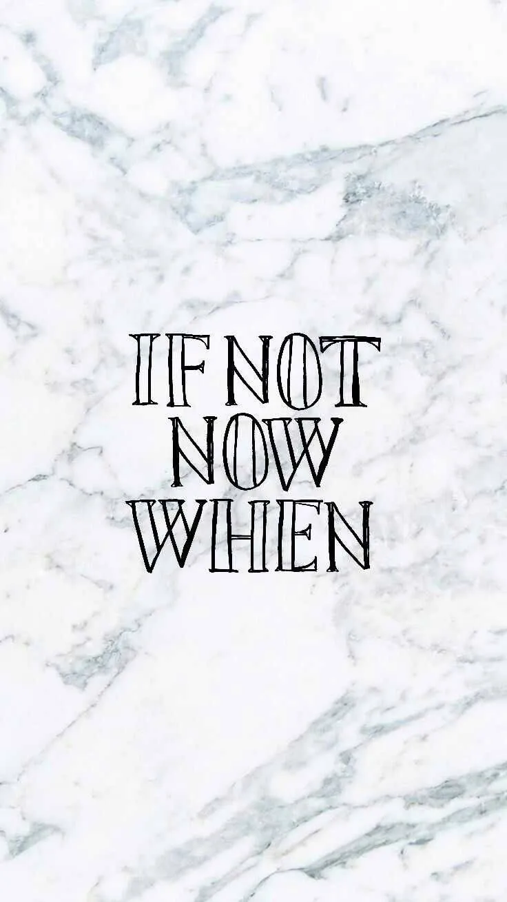 Download If Not Now When Motivational Mobile Wallpaper