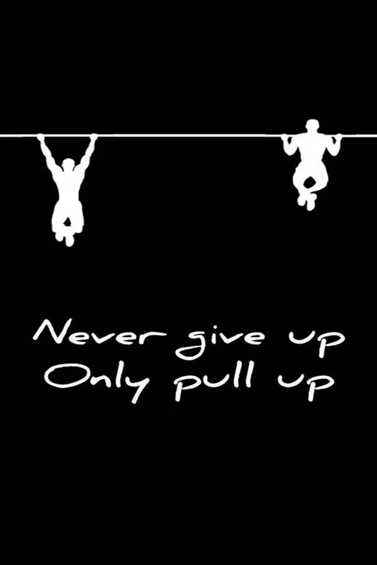 Inspirational Quotes: Never Give Up. Wall paper with pull up, Wallpaper with pull up, Calisthenics