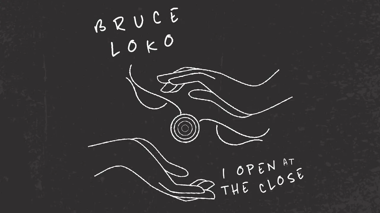 Bruce Loko Open At The Close
