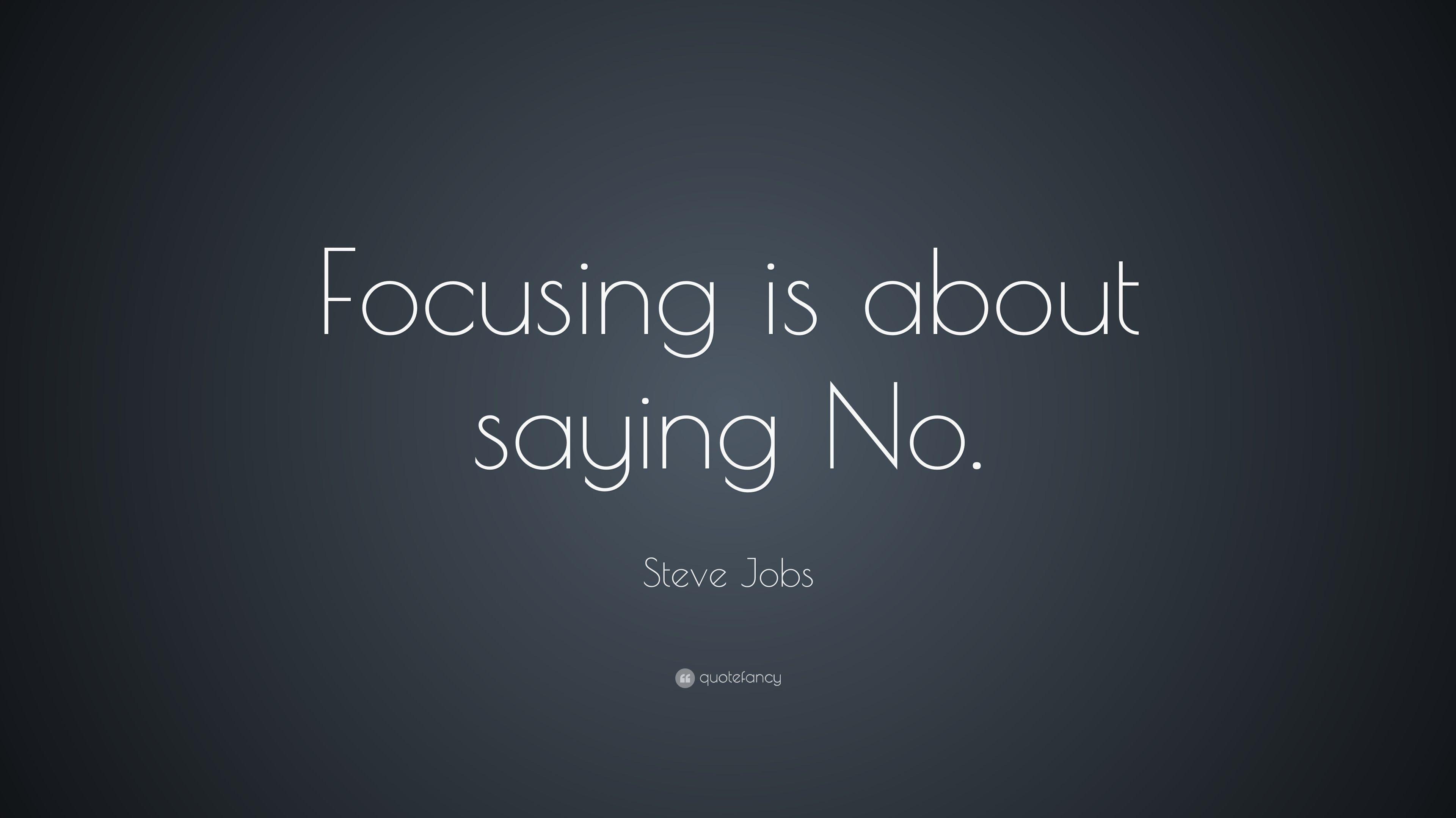 Steve Jobs Quote: “Focusing is about saying No.” 20 wallpaper