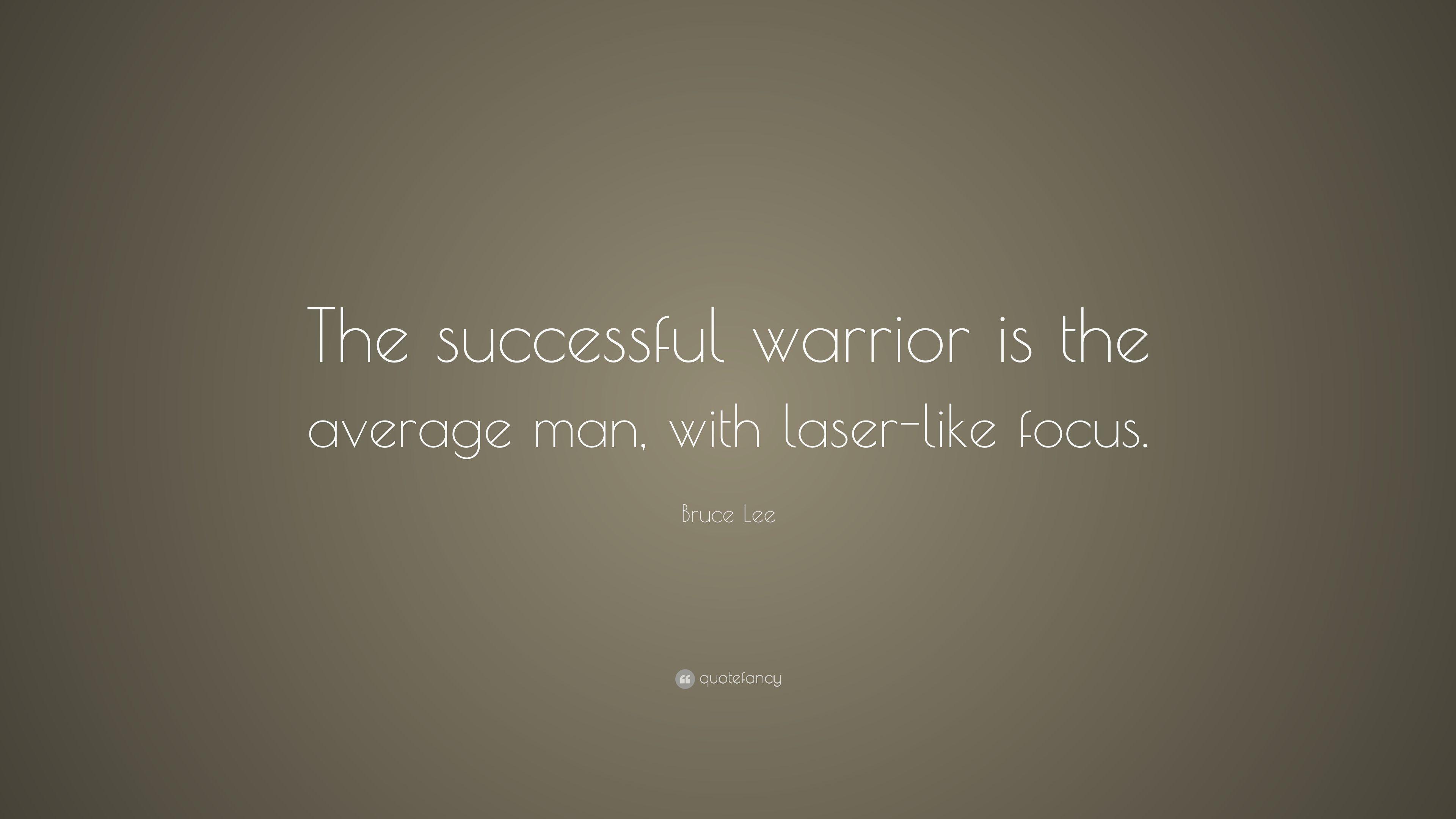 Bruce Lee Quote: “The successful warrior is the average man