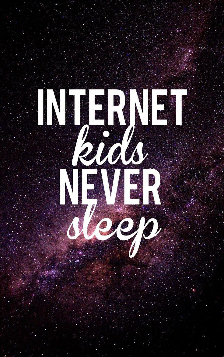 internet kids never sleep wallpaper