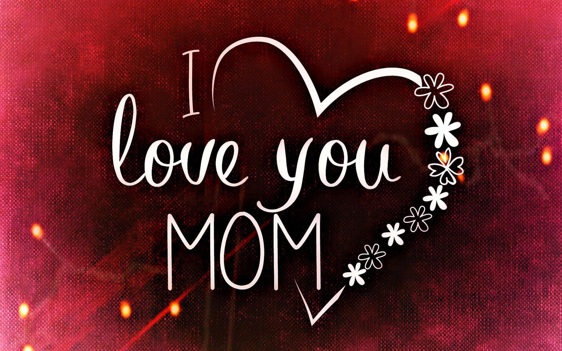 I Love You Mom HD Background