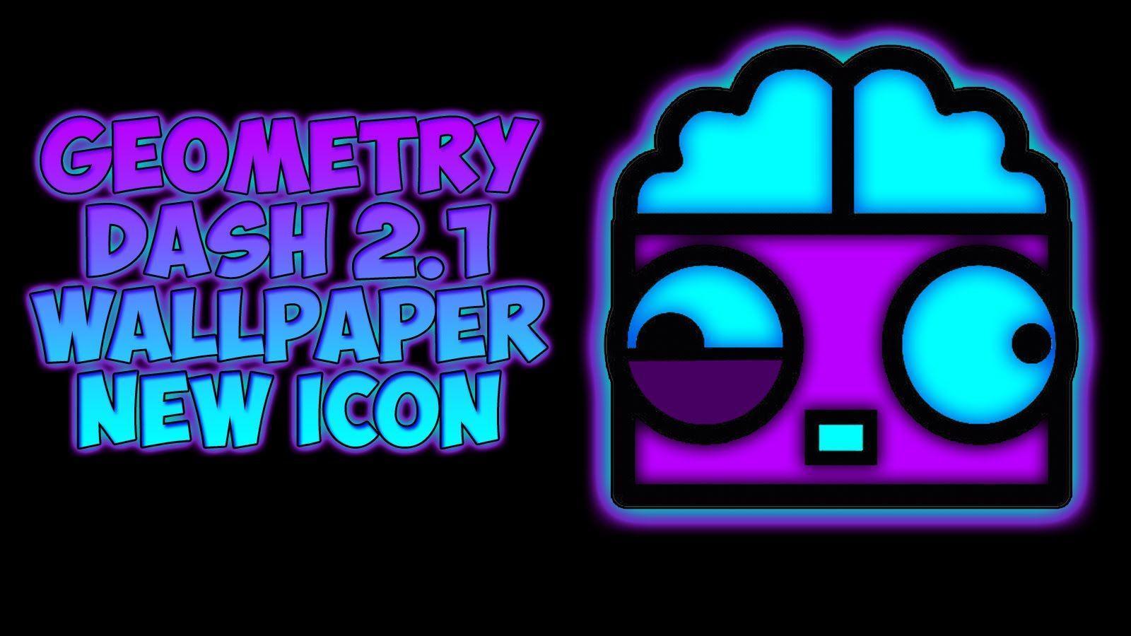 Geometry Dash 2.1 New Icon Wallpapers 7w7