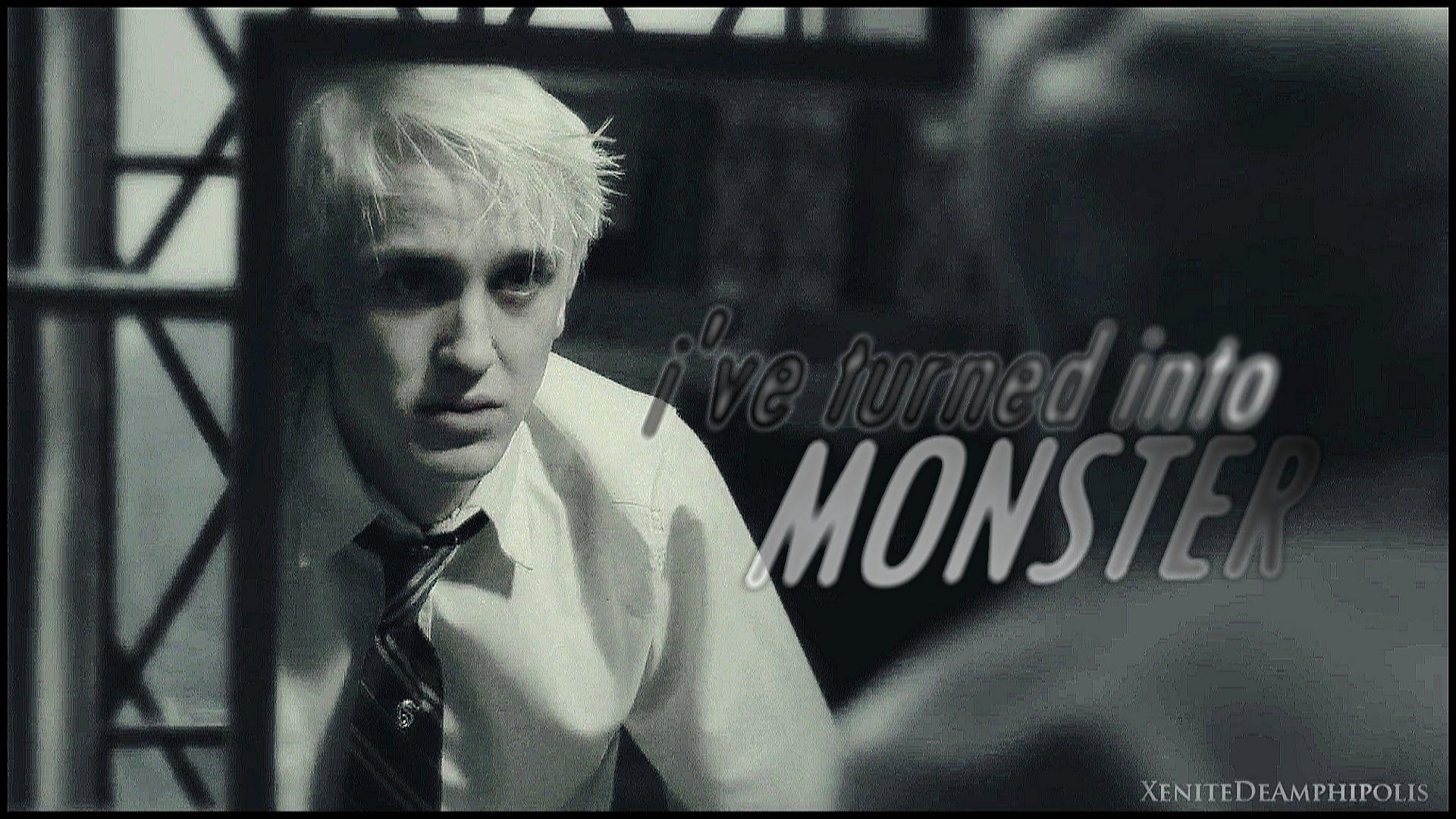 i&;ve turned into a monster. Draco Malfoy (HPC)