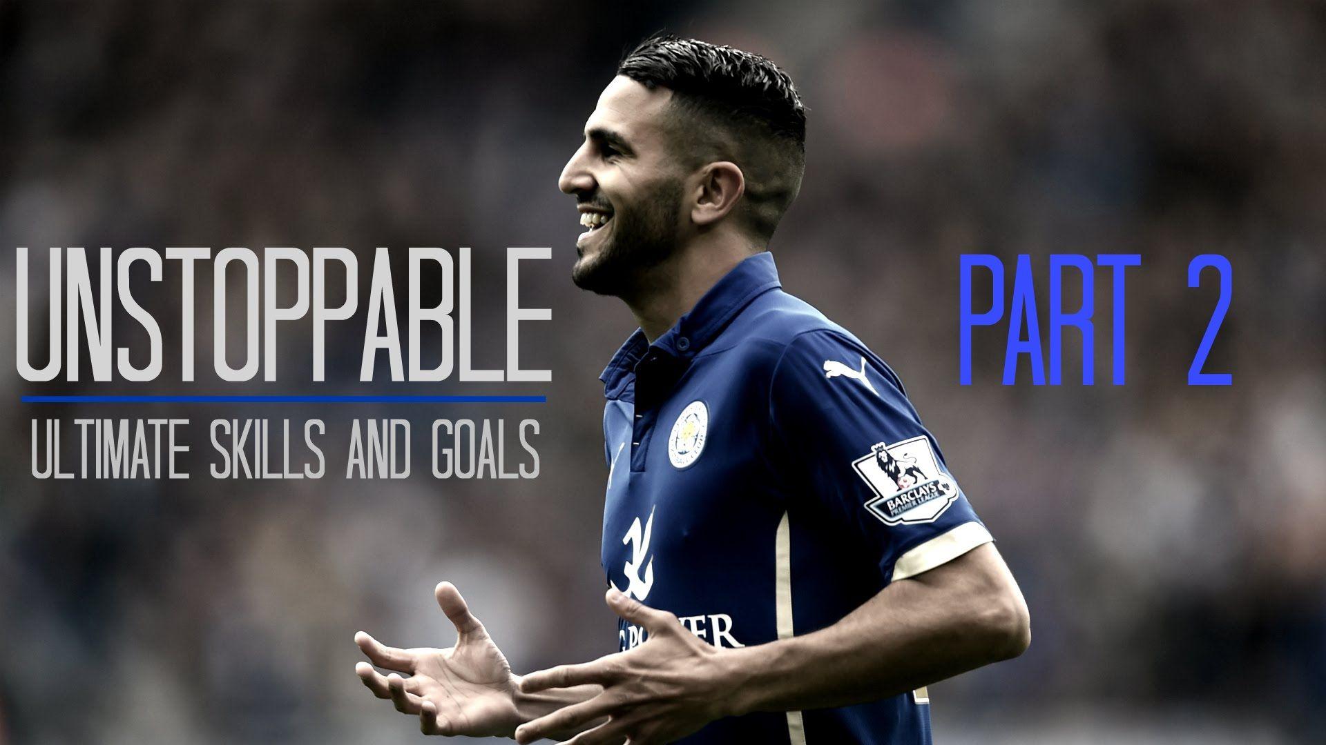 Songs in Riyad Mahrez • Unstoppable • Ultimate Skills and Goals