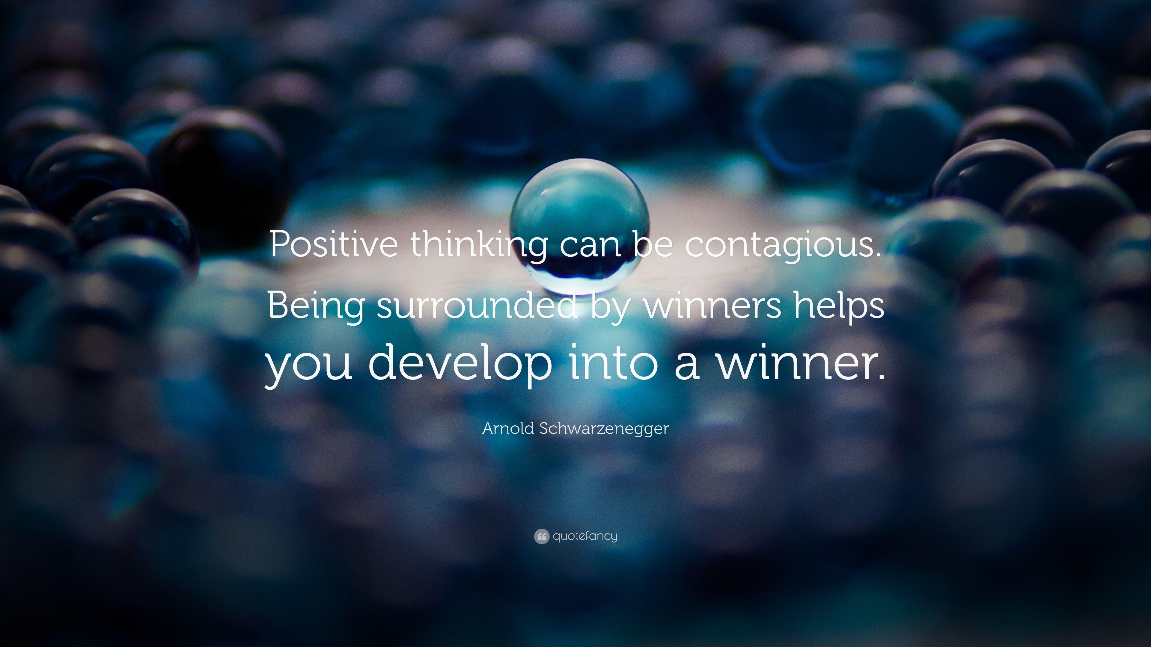 Arnold Schwarzenegger Quote: “Positive thinking can be