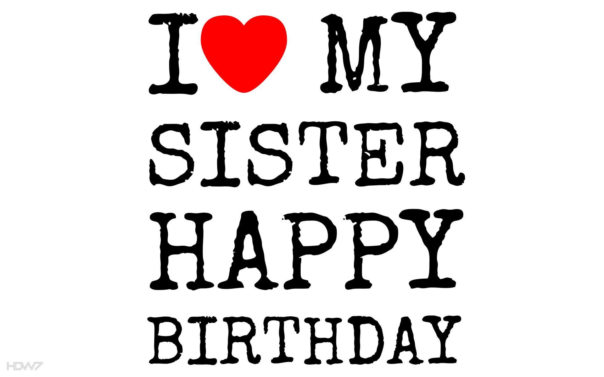 happy birthday i love my sister text simple. HD wallpaper gallery