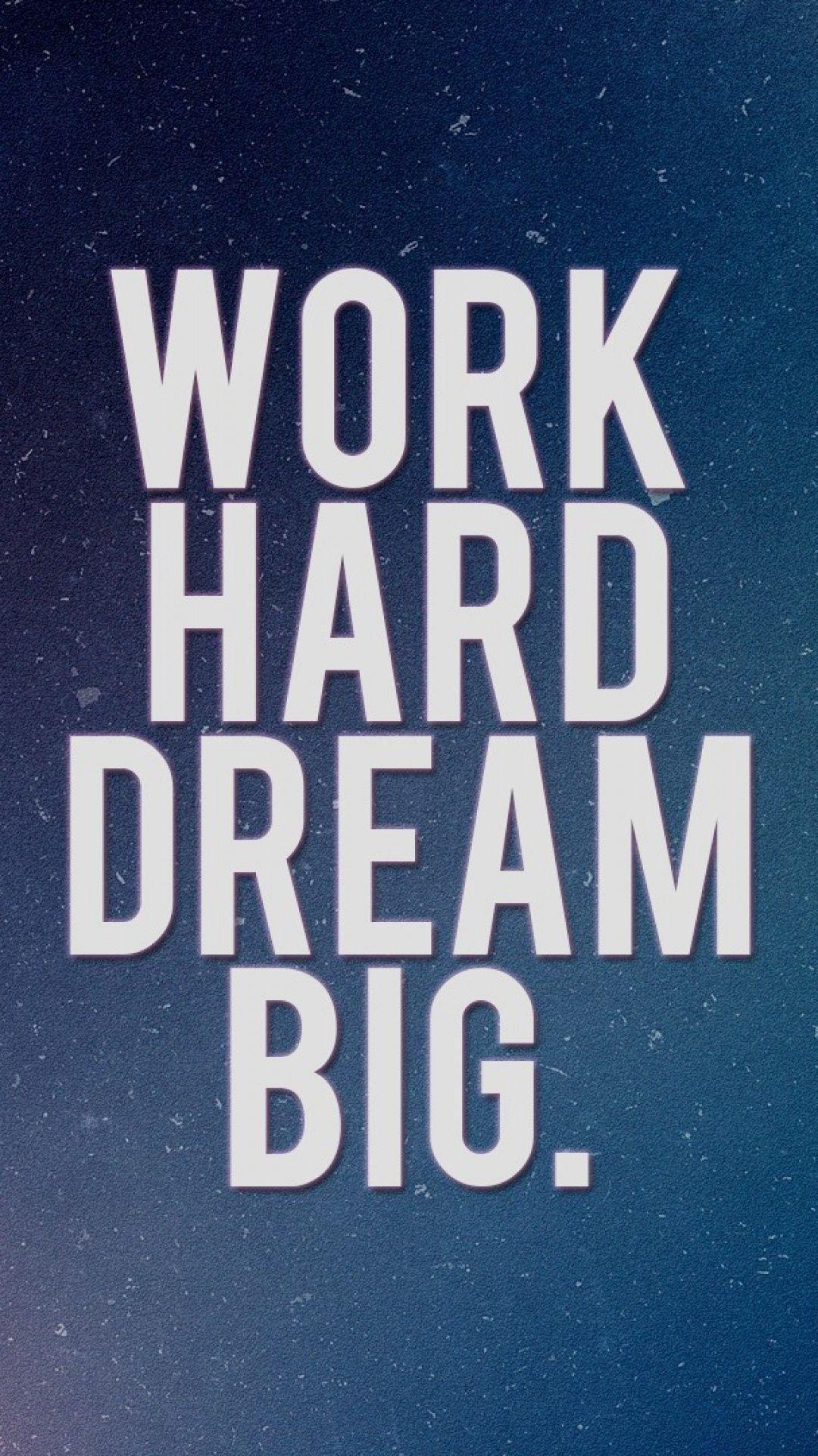 Work Hard Dream Big Mobile Phone Wallpaper