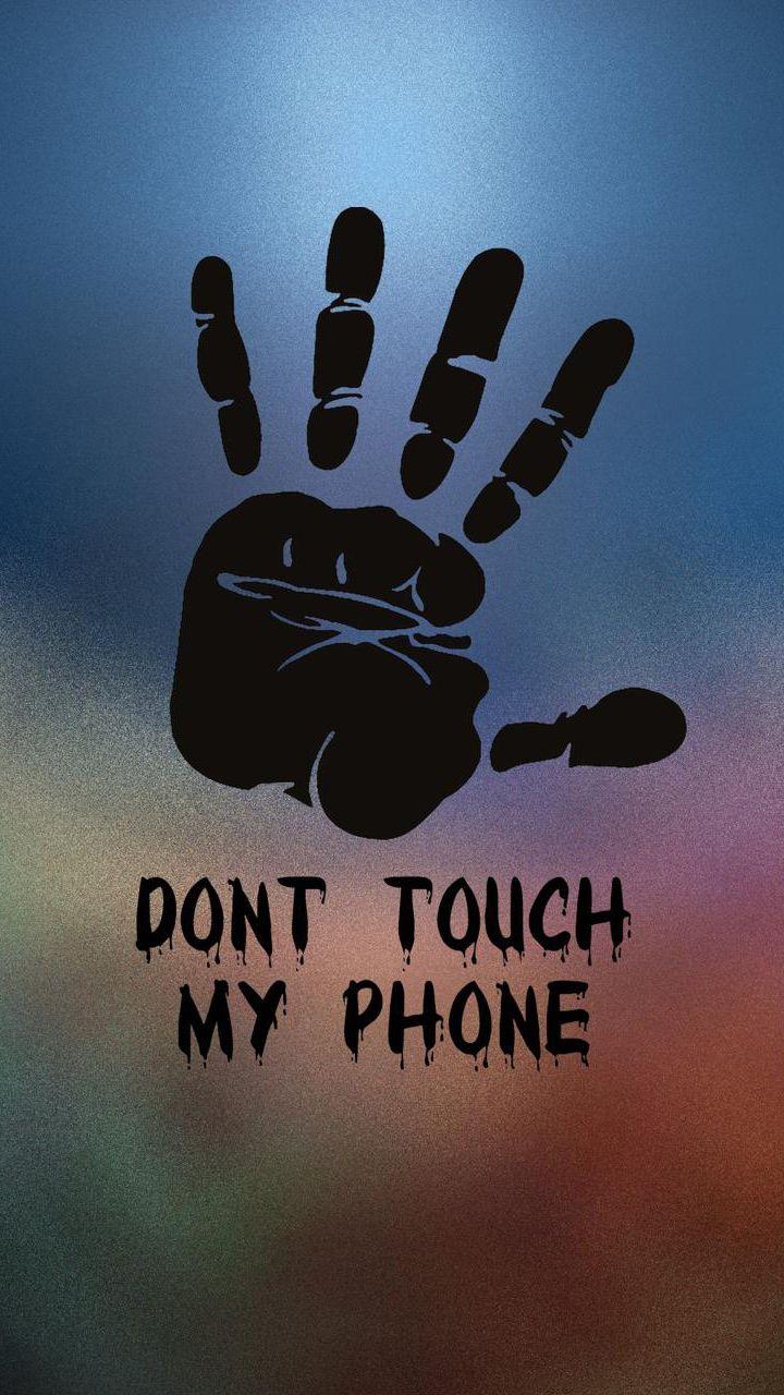 Don't Touch My Phone. Mobile Wallpaper. HD Phone Wallpaper