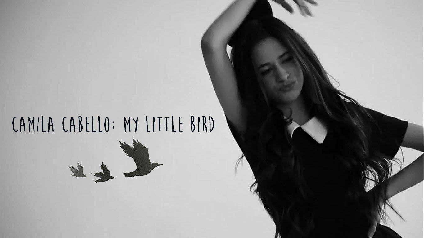 Camila Cabello.. My Little Bird