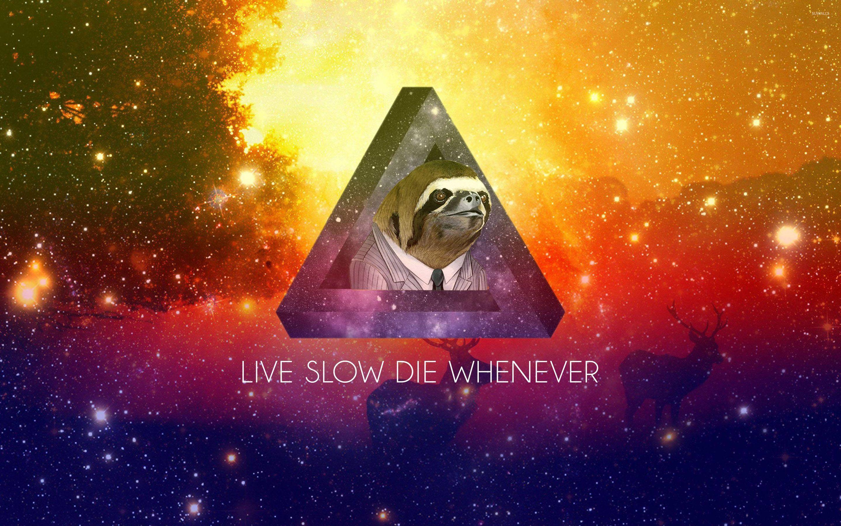 Live slow die whenever wallpaper .suwalls.com