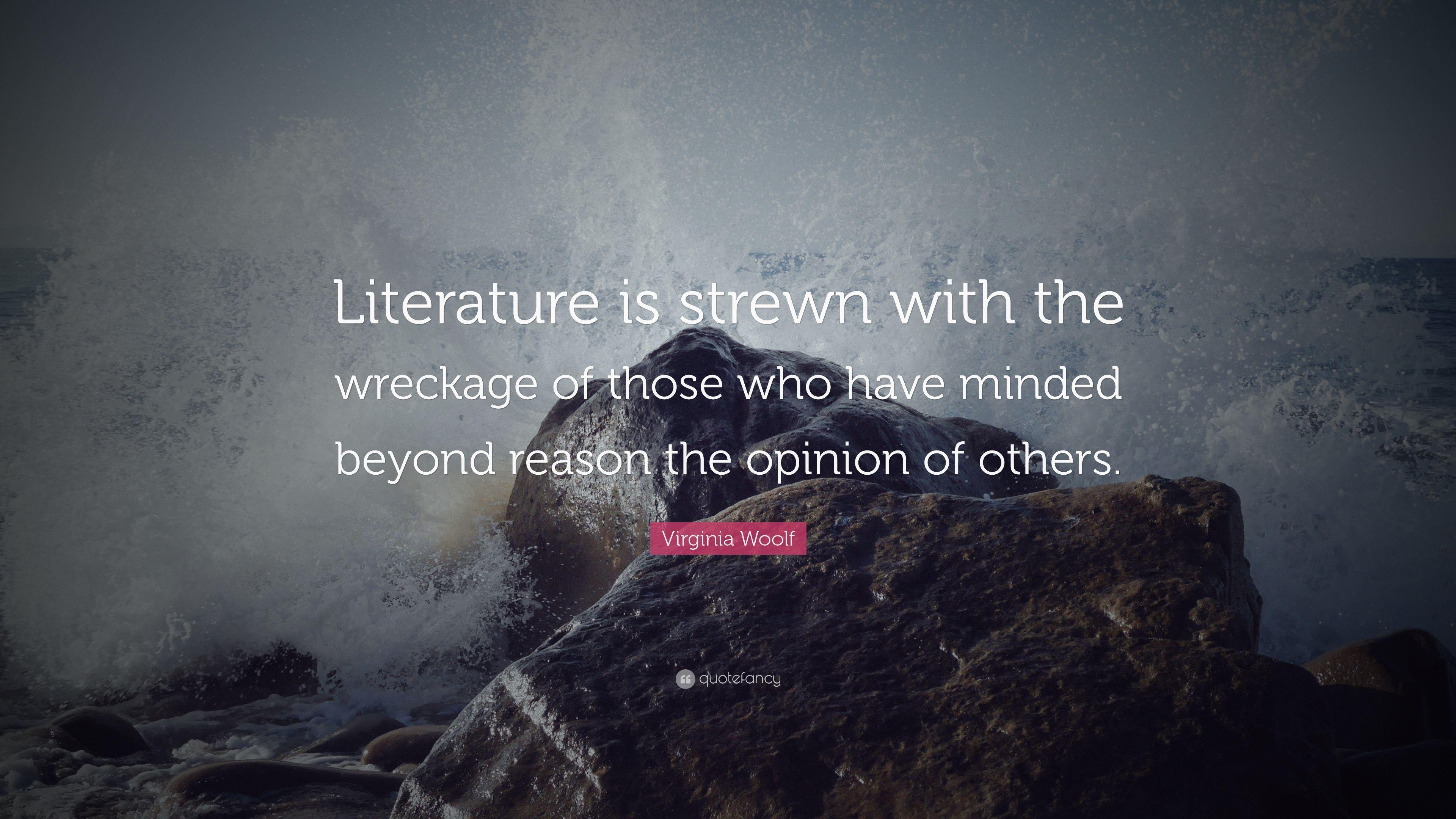 Virginia Woolf Quote: “Literature is strewn with the wreckage