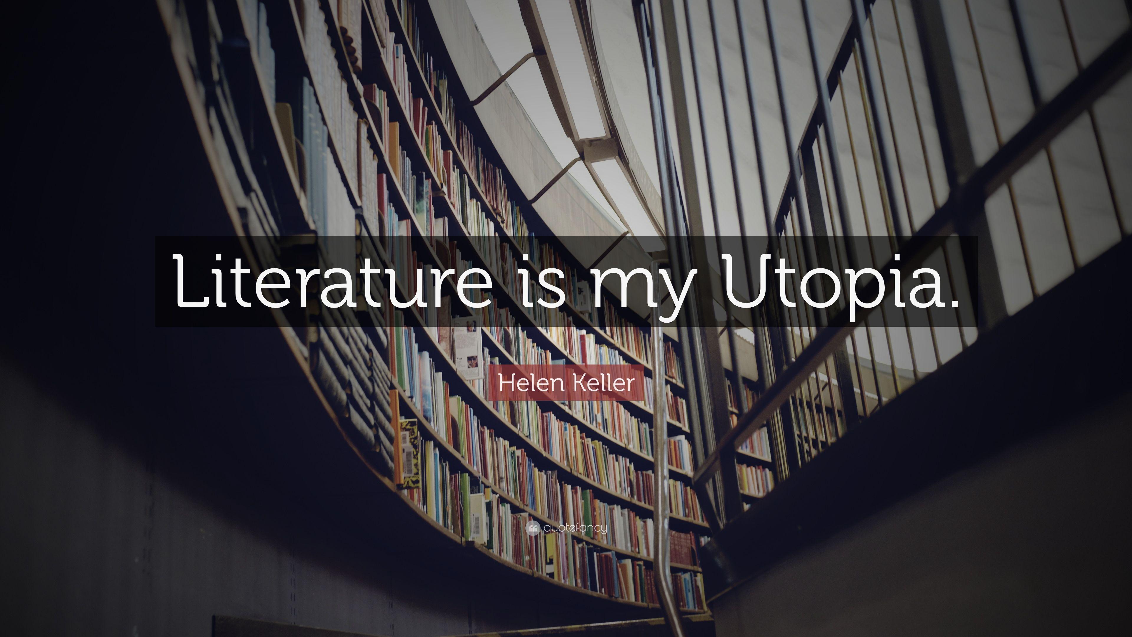 Helen Keller Quote: “Literature is my Utopia.” 10 wallpaper