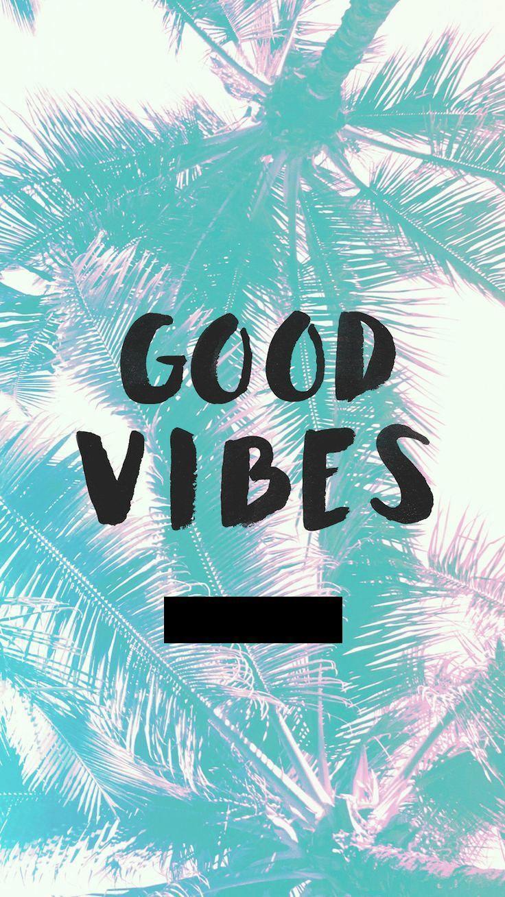 Good Vibes Only Wallpapers Wallpaper Cave