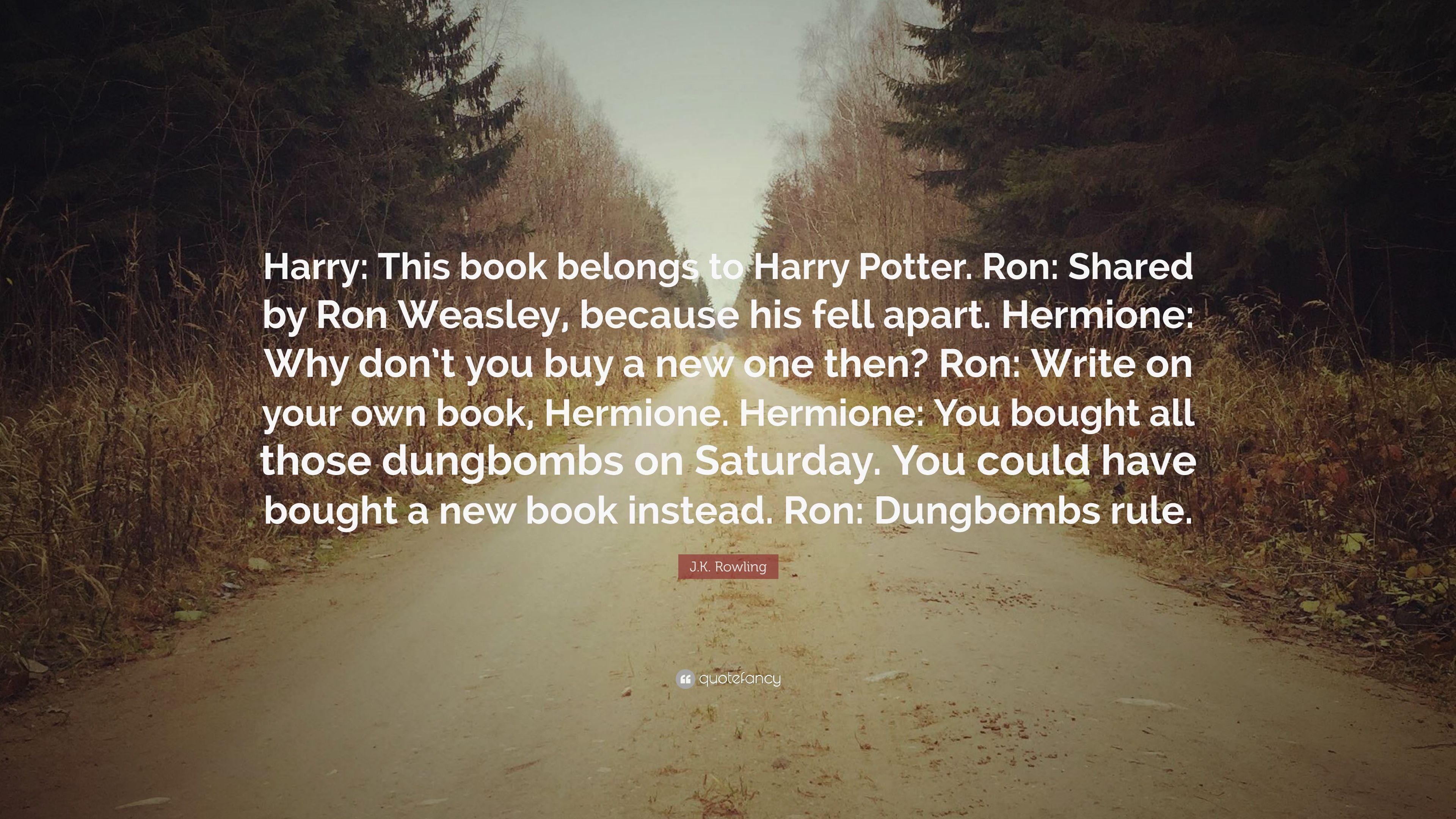 J.K. Rowling Quote: “Harry: This book belongs to Harry Potter. Ron