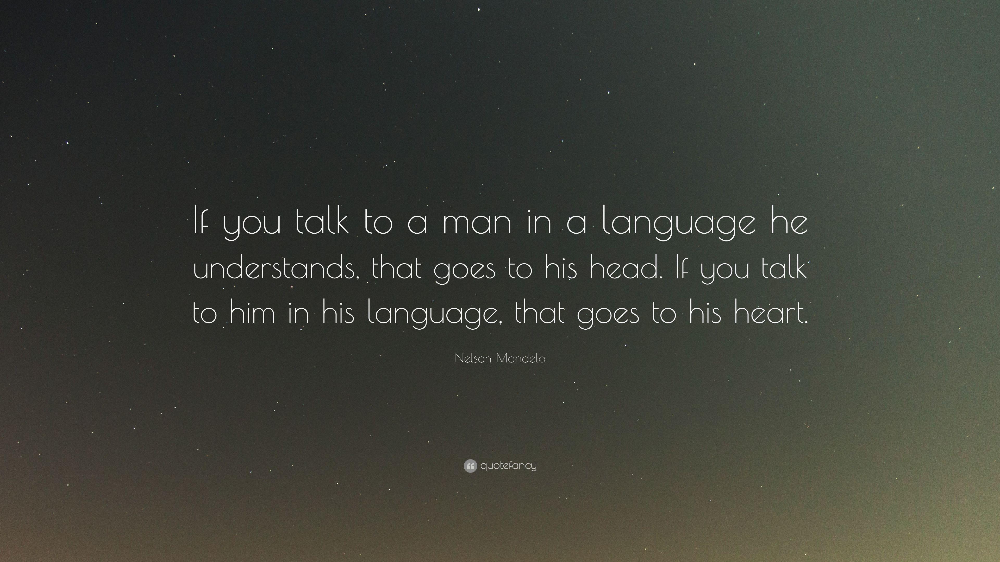 Nelson Mandela Quote: “If you talk to a man in a language he