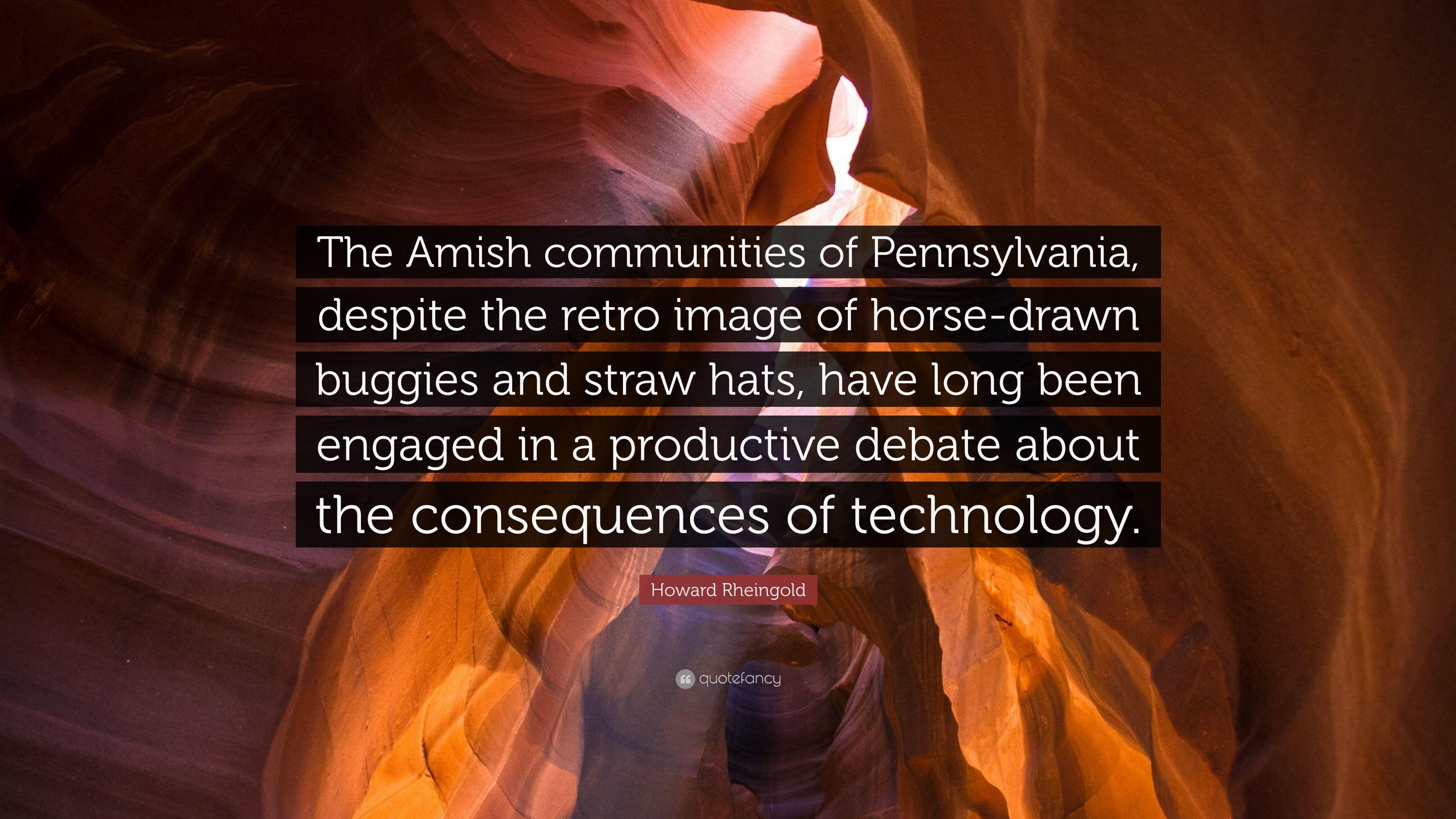 Howard Rheingold Quote: “The Amish communities of Pennsylvania