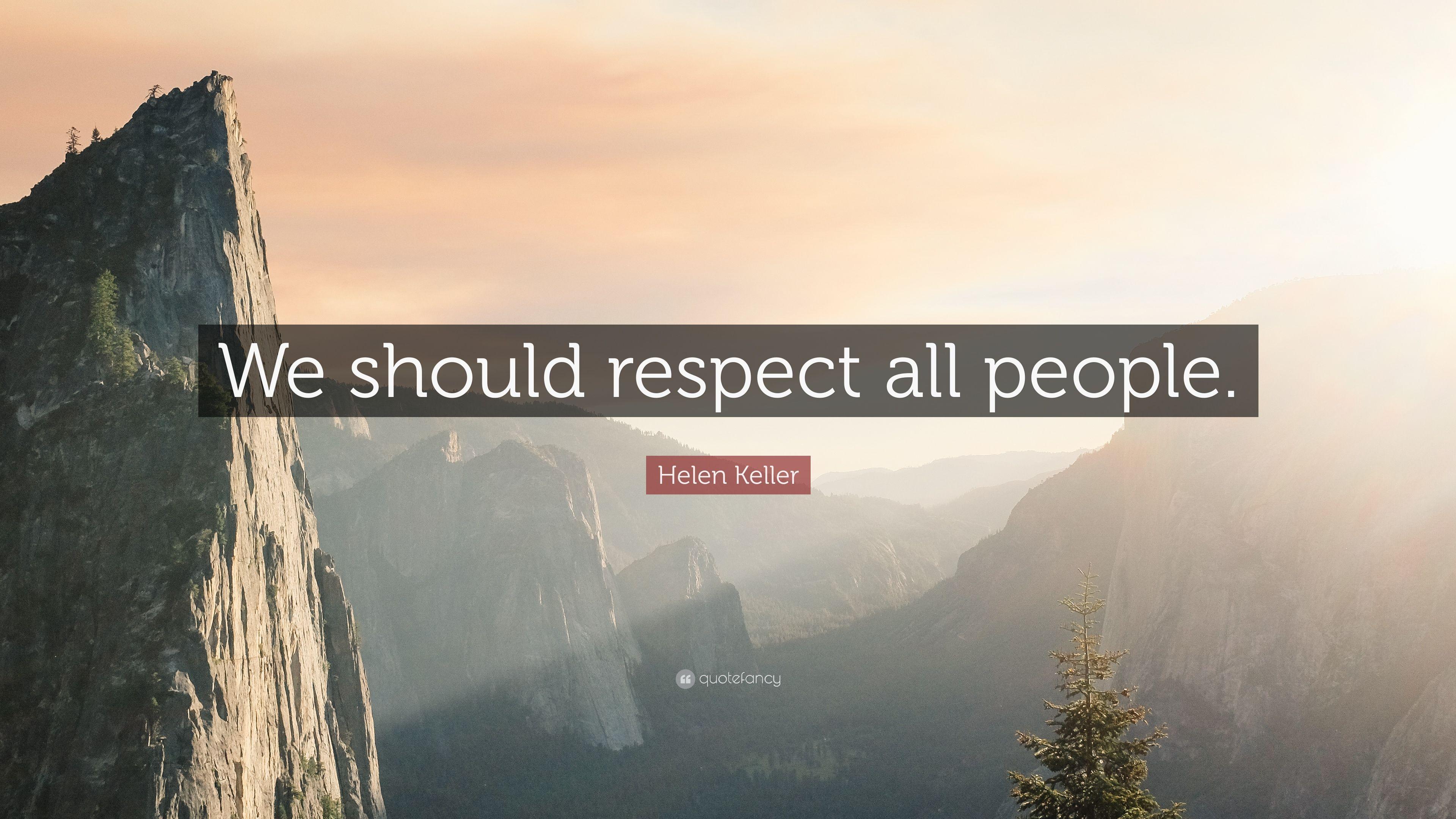 Helen Keller Quote: “We should respect all people.” 10 wallpaper