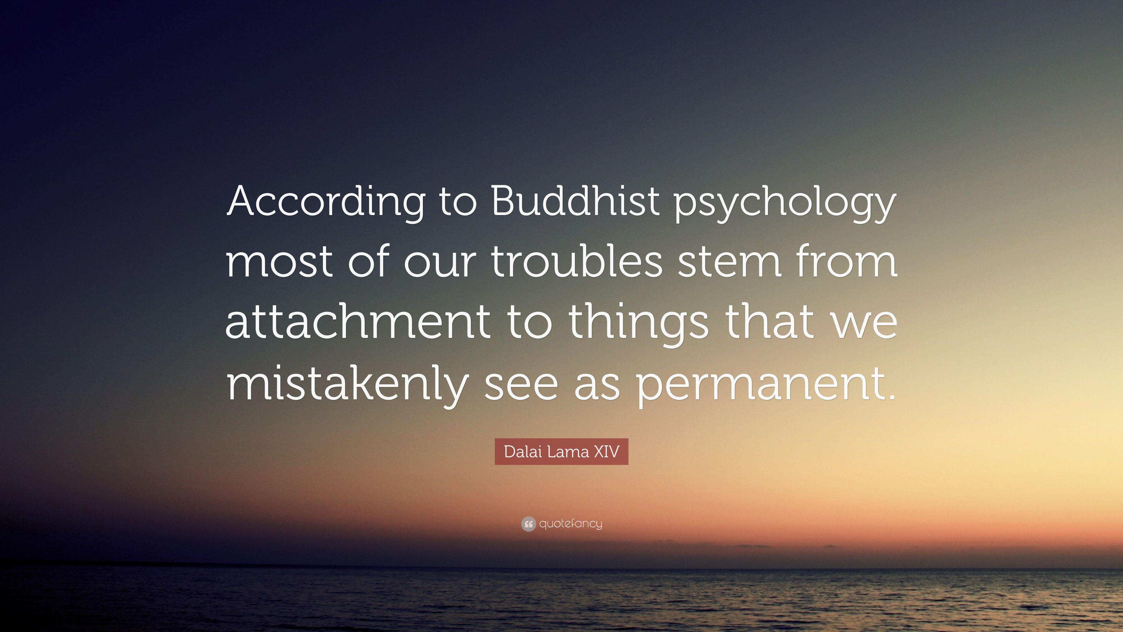 Dalai Lama XIV Quote: “According to Buddhist psychology most