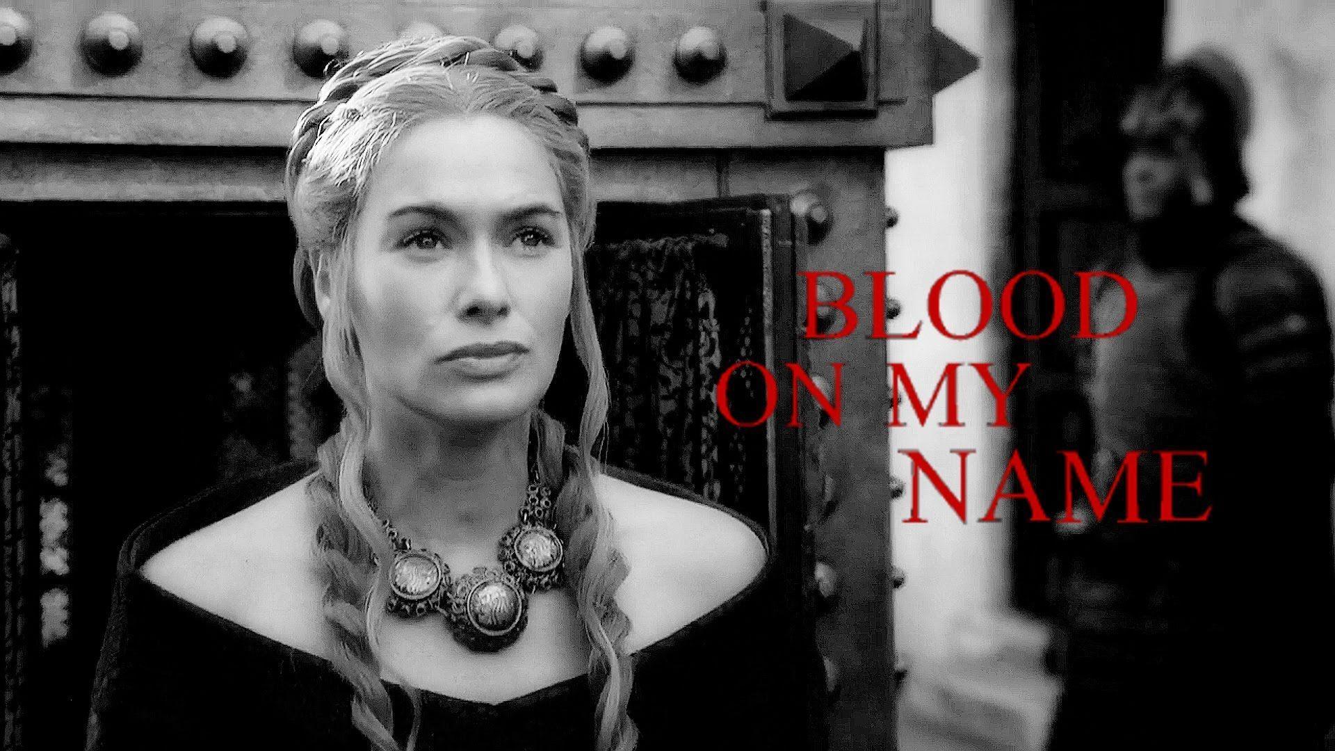 Cersei Lannister // Blood On My Name