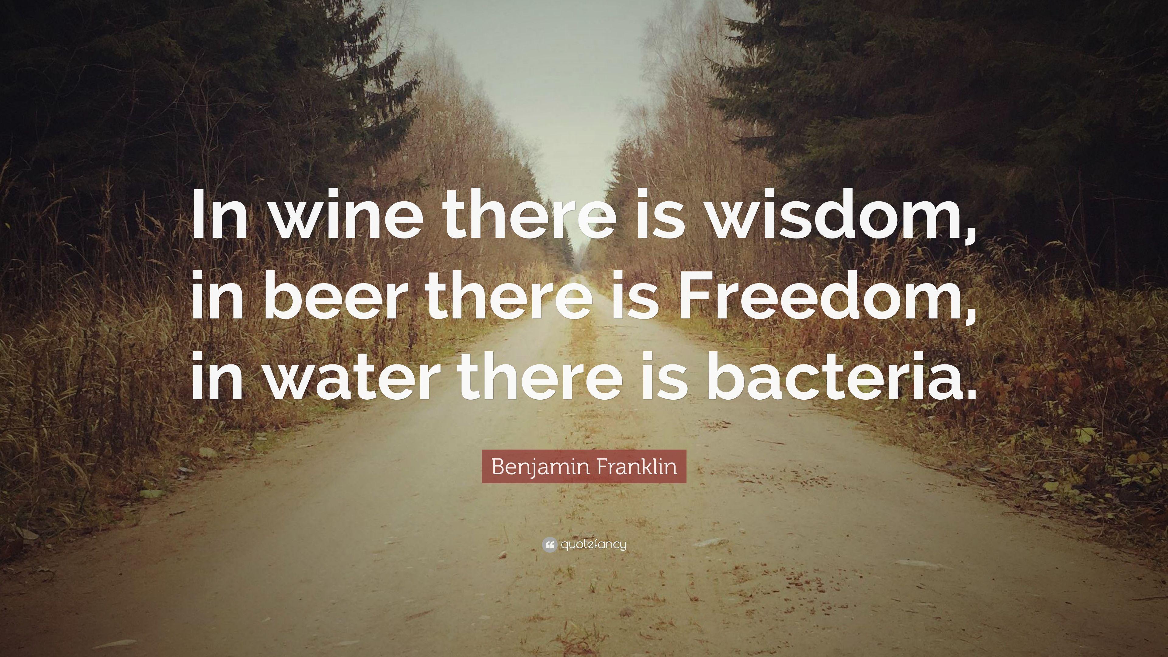 Benjamin Franklin Quote: “In wine there is wisdom, in beer there