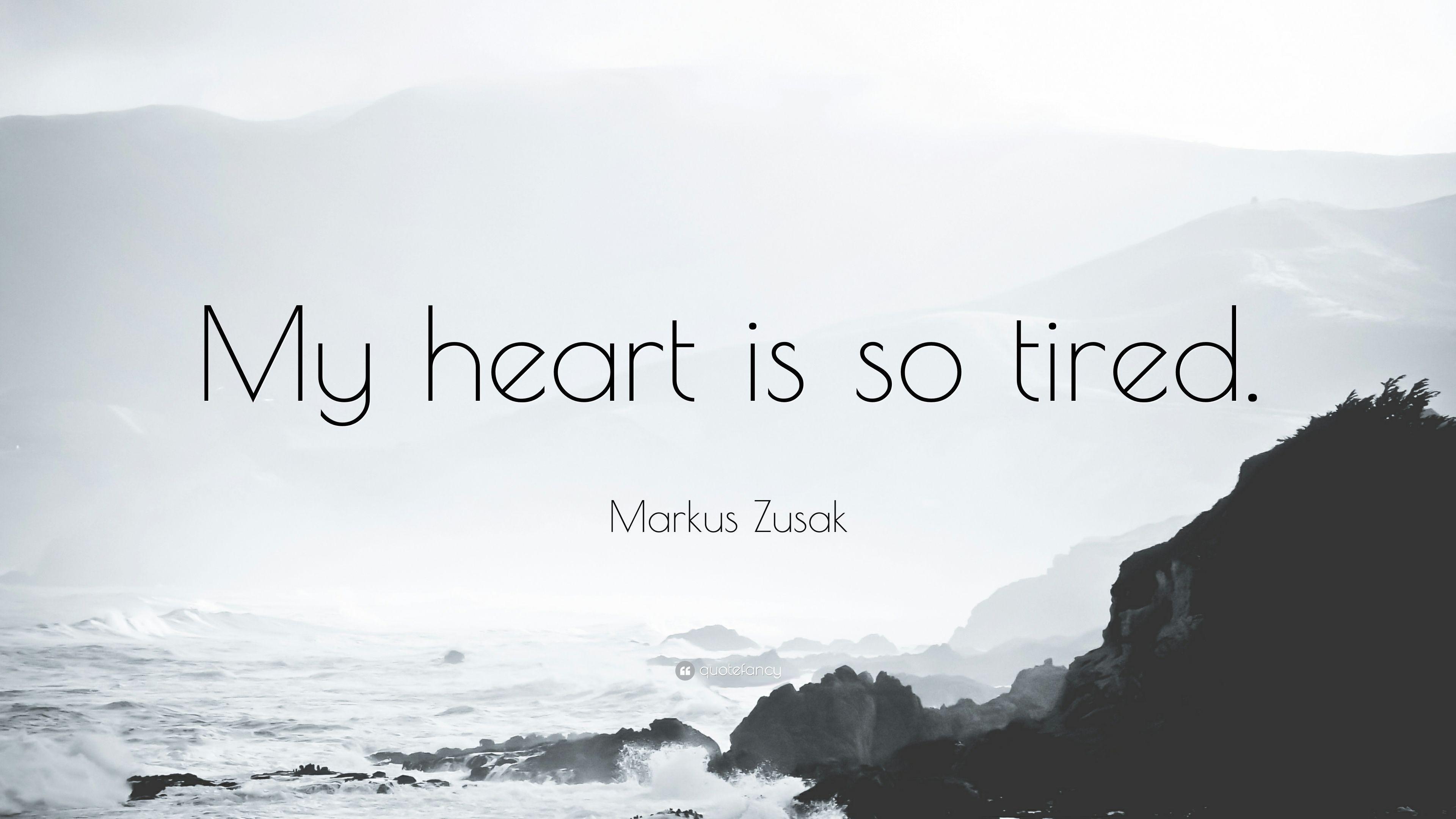 Markus Zusak Quote: “My heart is so tired.” 10 wallpaper