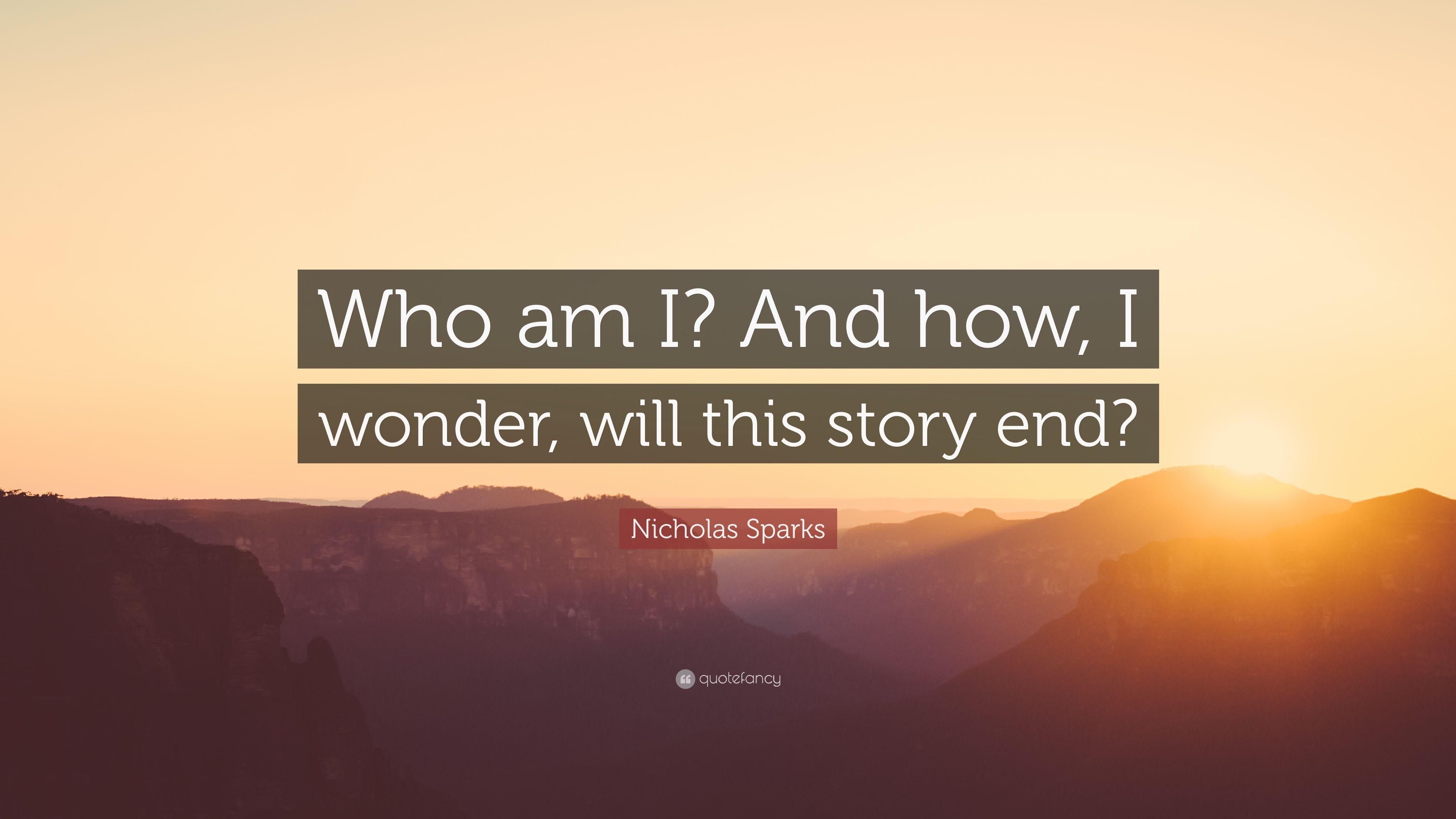 Nicholas Sparks Quote: "Who am I? 