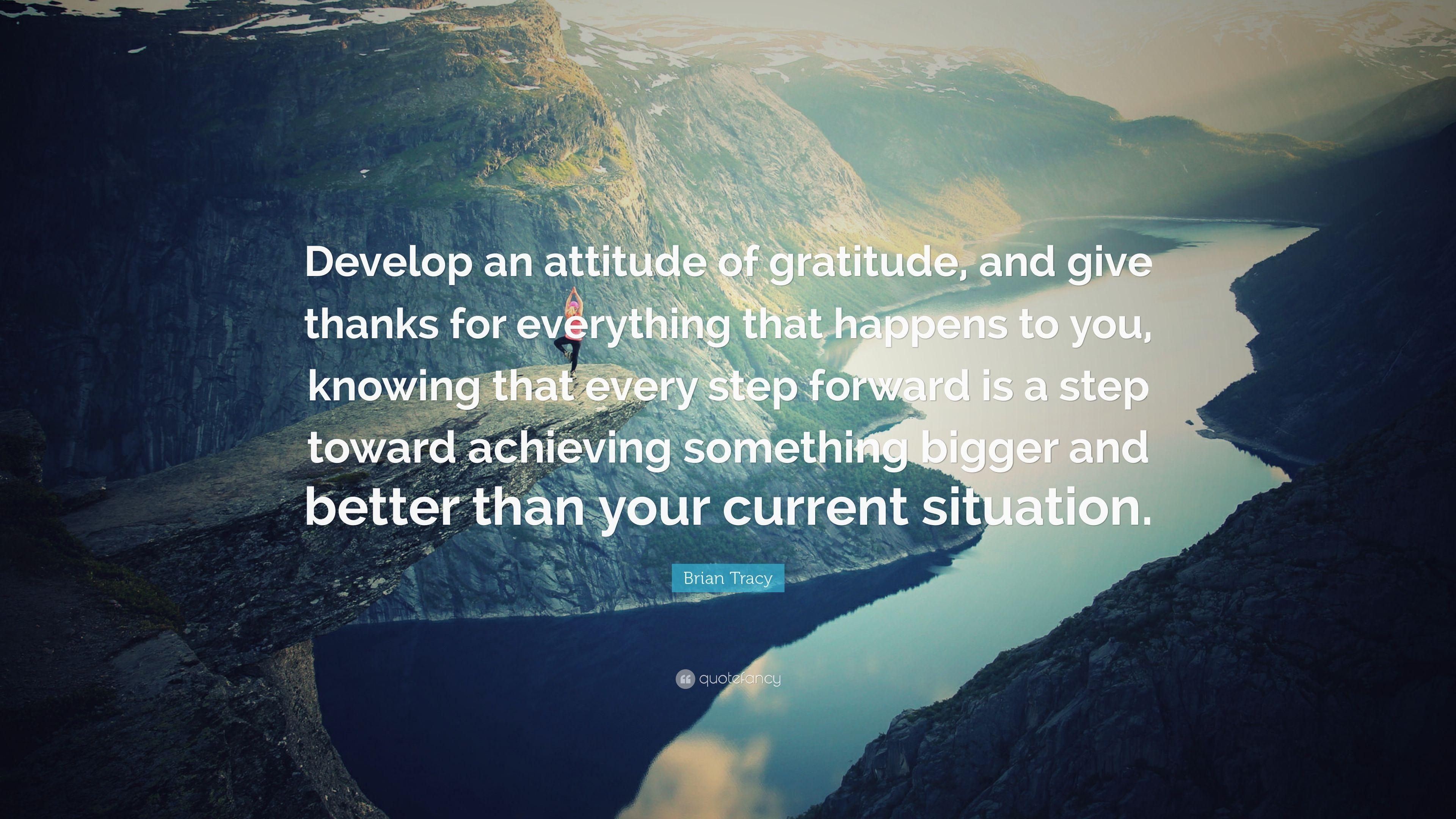 Brian Tracy Quote: “Develop an attitude of gratitude, and give