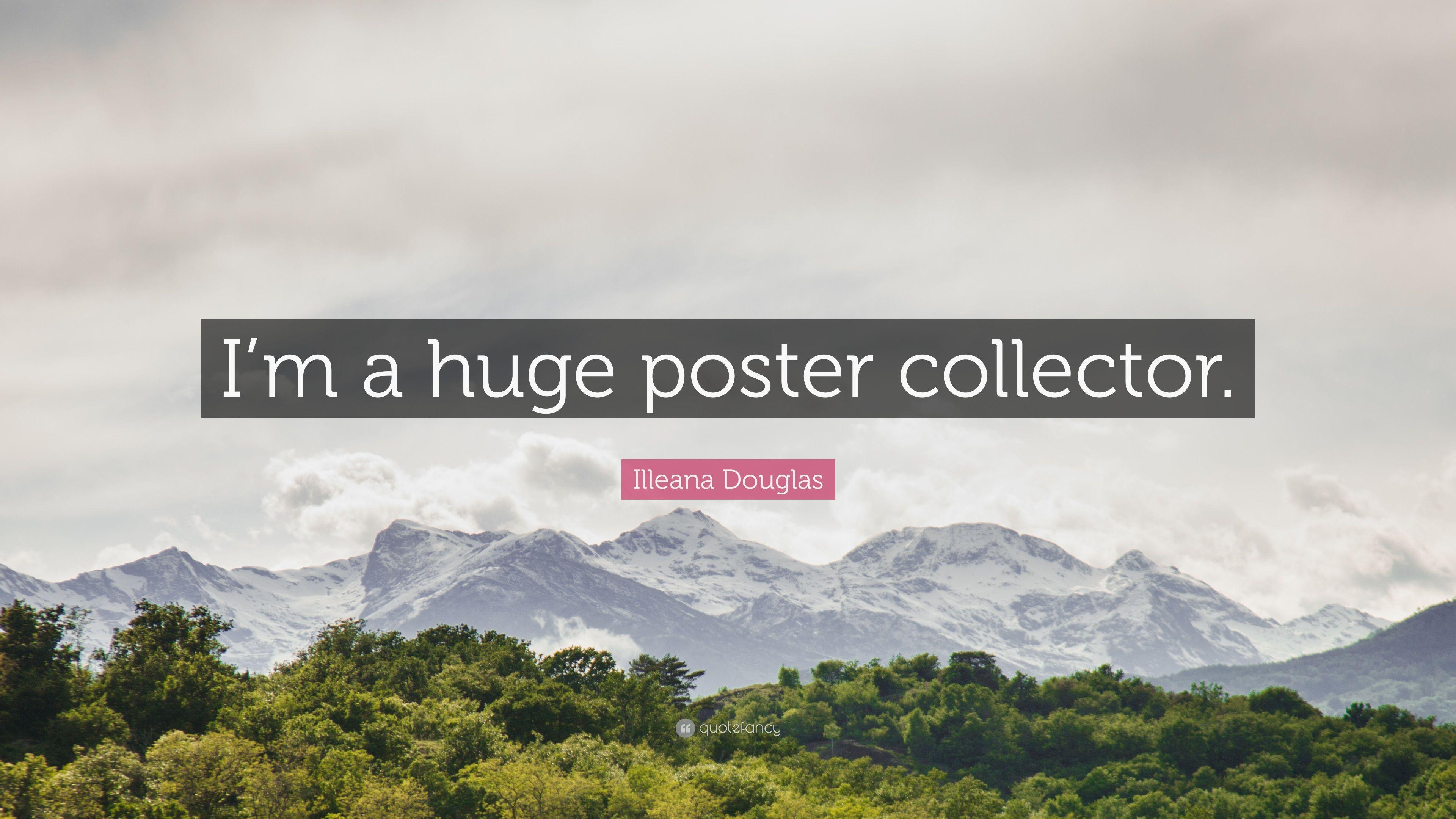 Illeana Douglas Quote: “I'm a huge poster collector.” 5