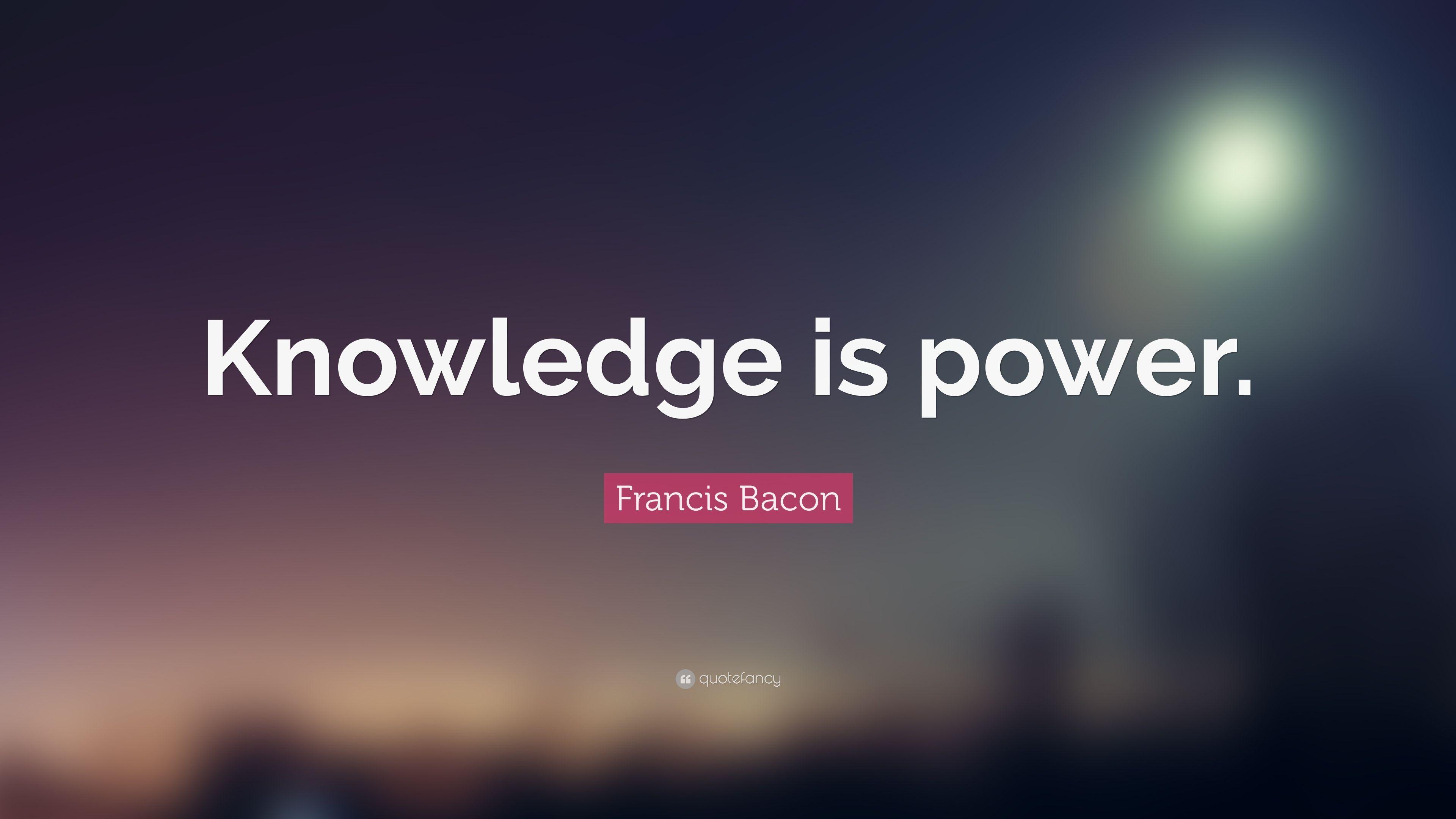 Francis Bacon Quote: “Knowledge is power.” 22 wallpaper