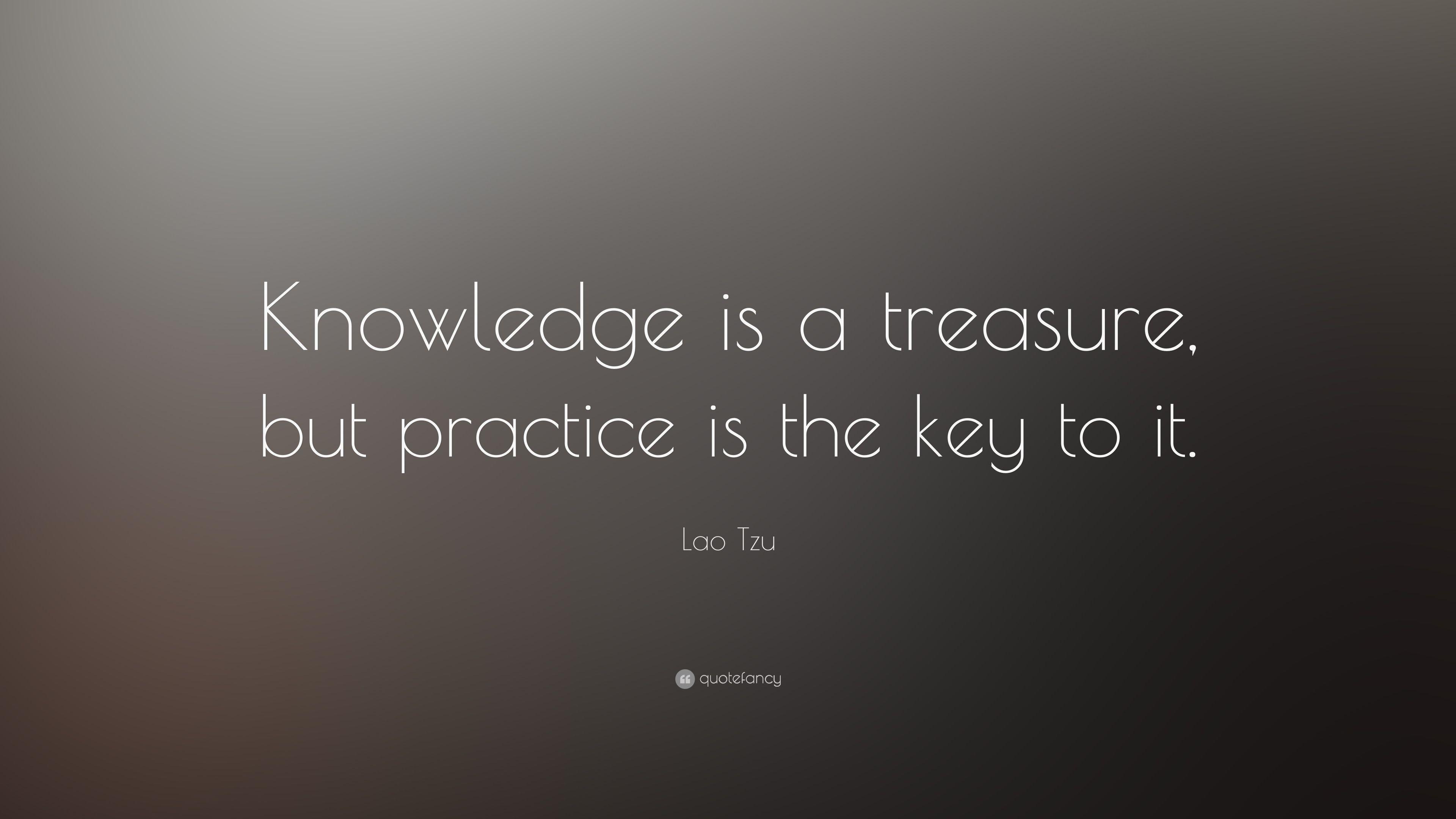 Lao Tzu Quote: “Knowledge is a treasure, but practice is the key
