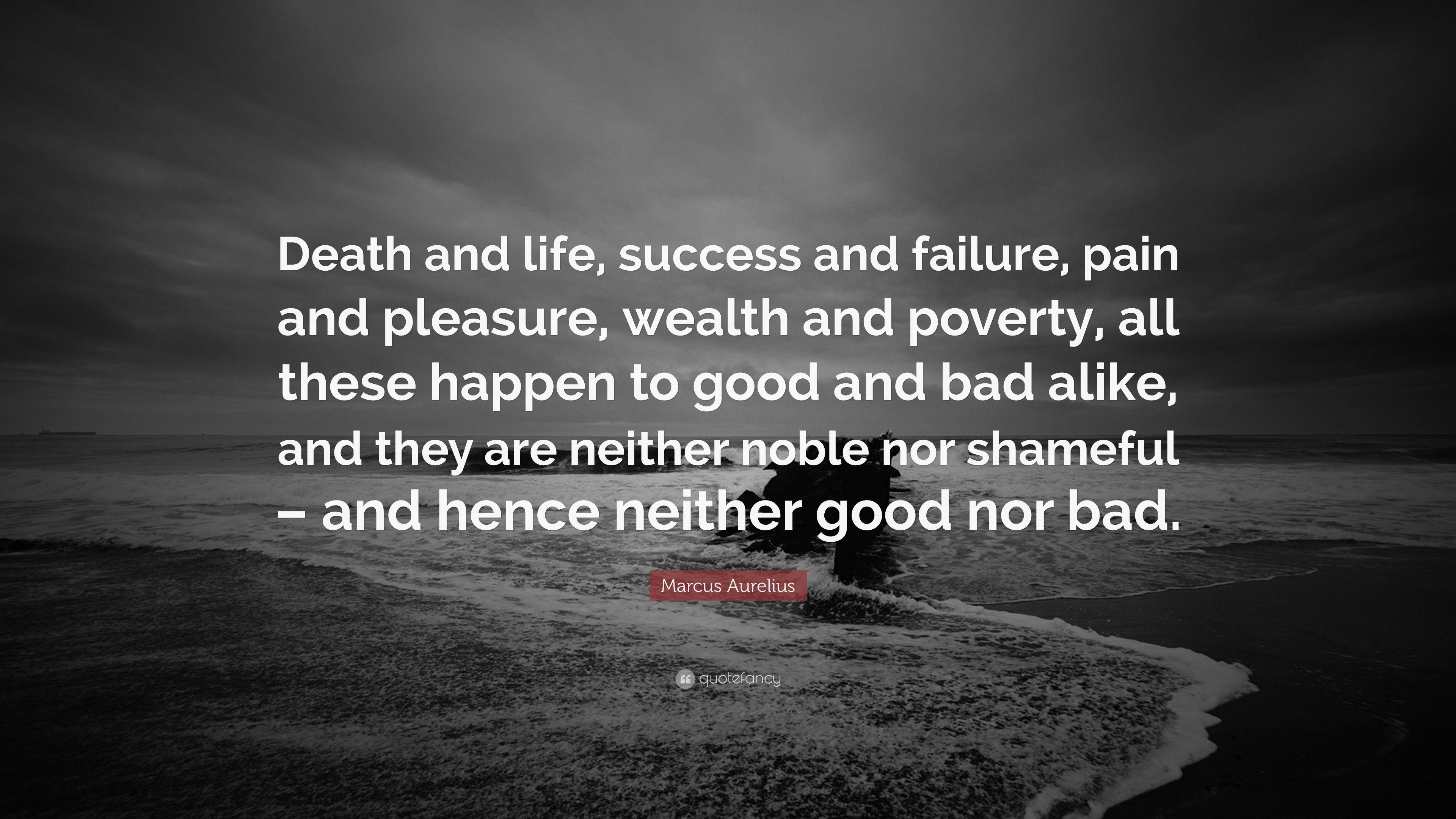 Marcus Aurelius Quote: “Death and life, success and failure, pain and pleasure, wealth and poverty, all these happen to good and bad alike, and .” (12 wallpaper)