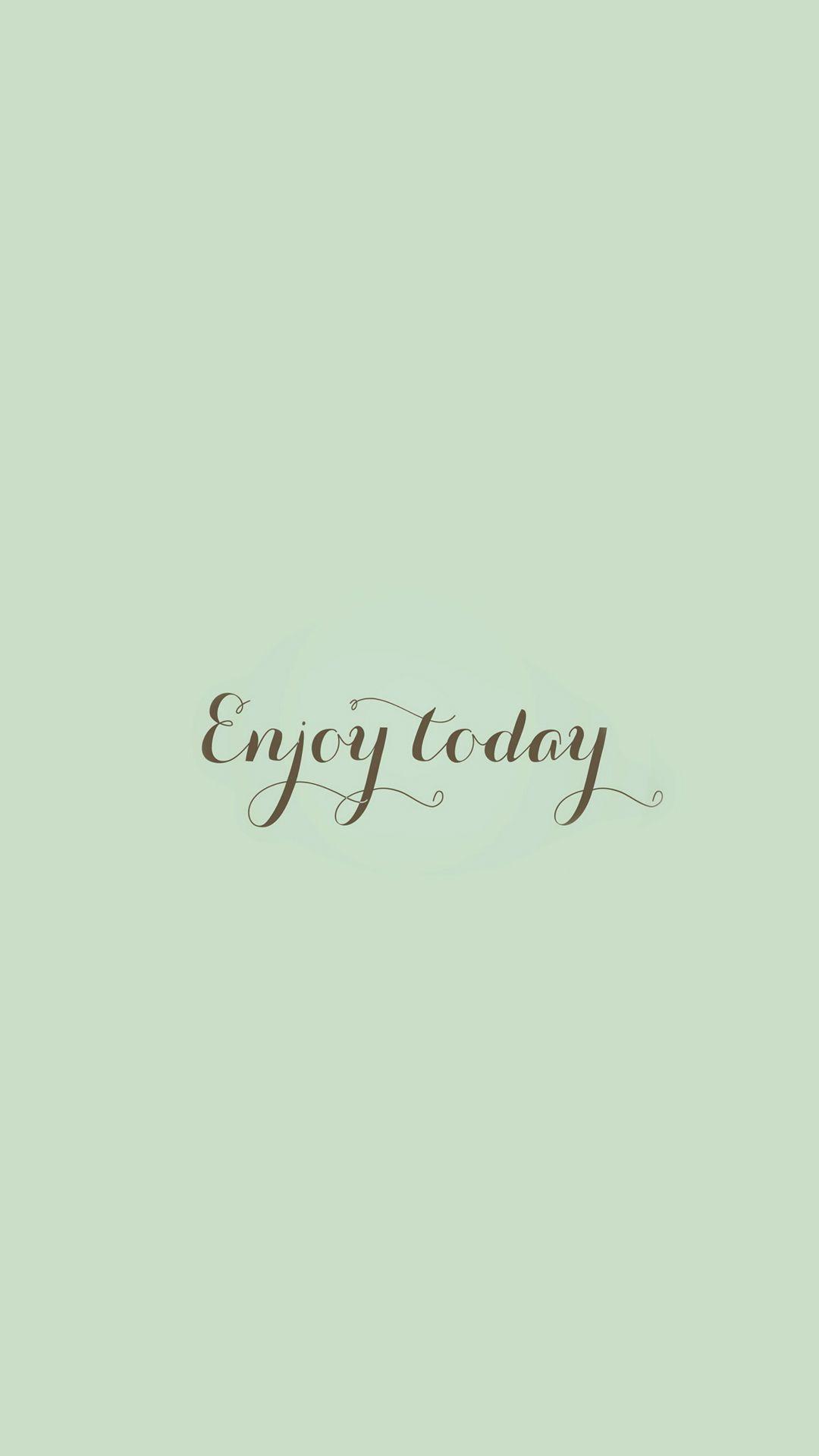 Enjoy Today Love Art Quote Simple #iPhone #plus #wallpaper