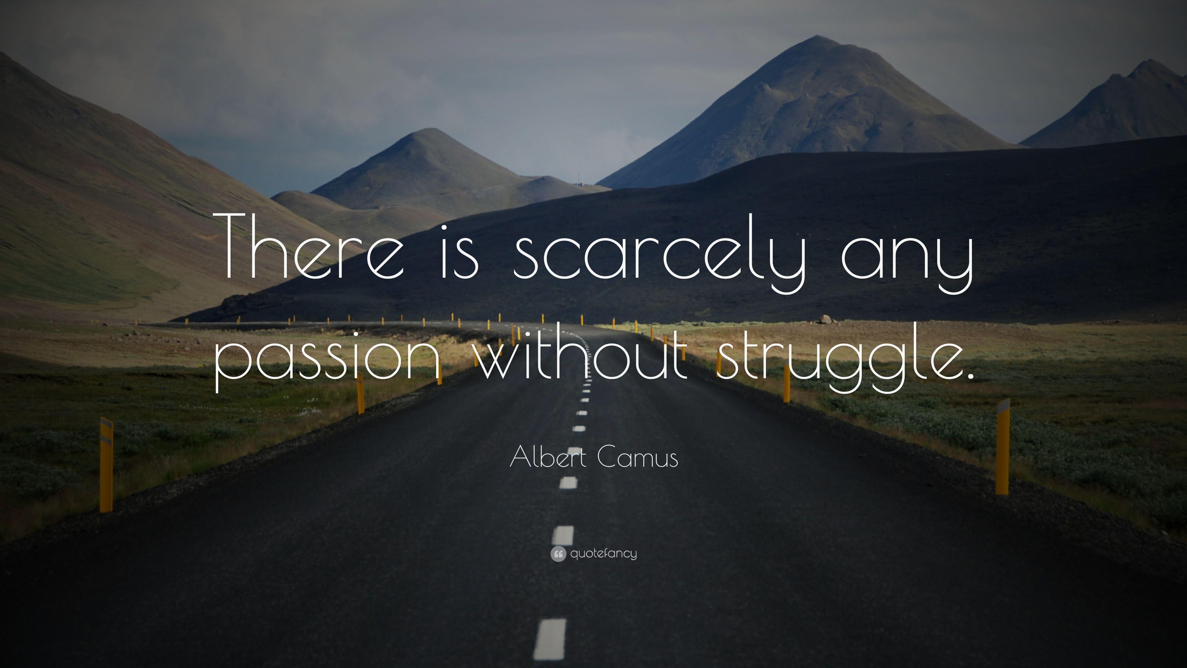Albert Camus Quote: “There is scarcely any passion without