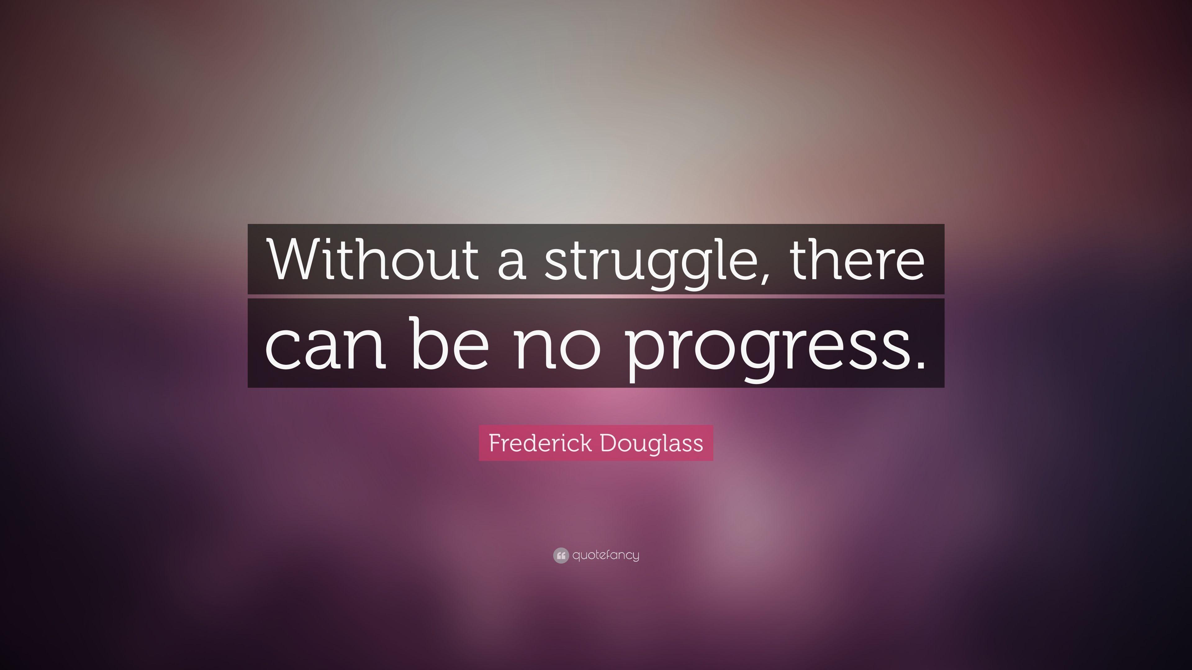 Frederick Douglass Quote: “Without a struggle, there can be no