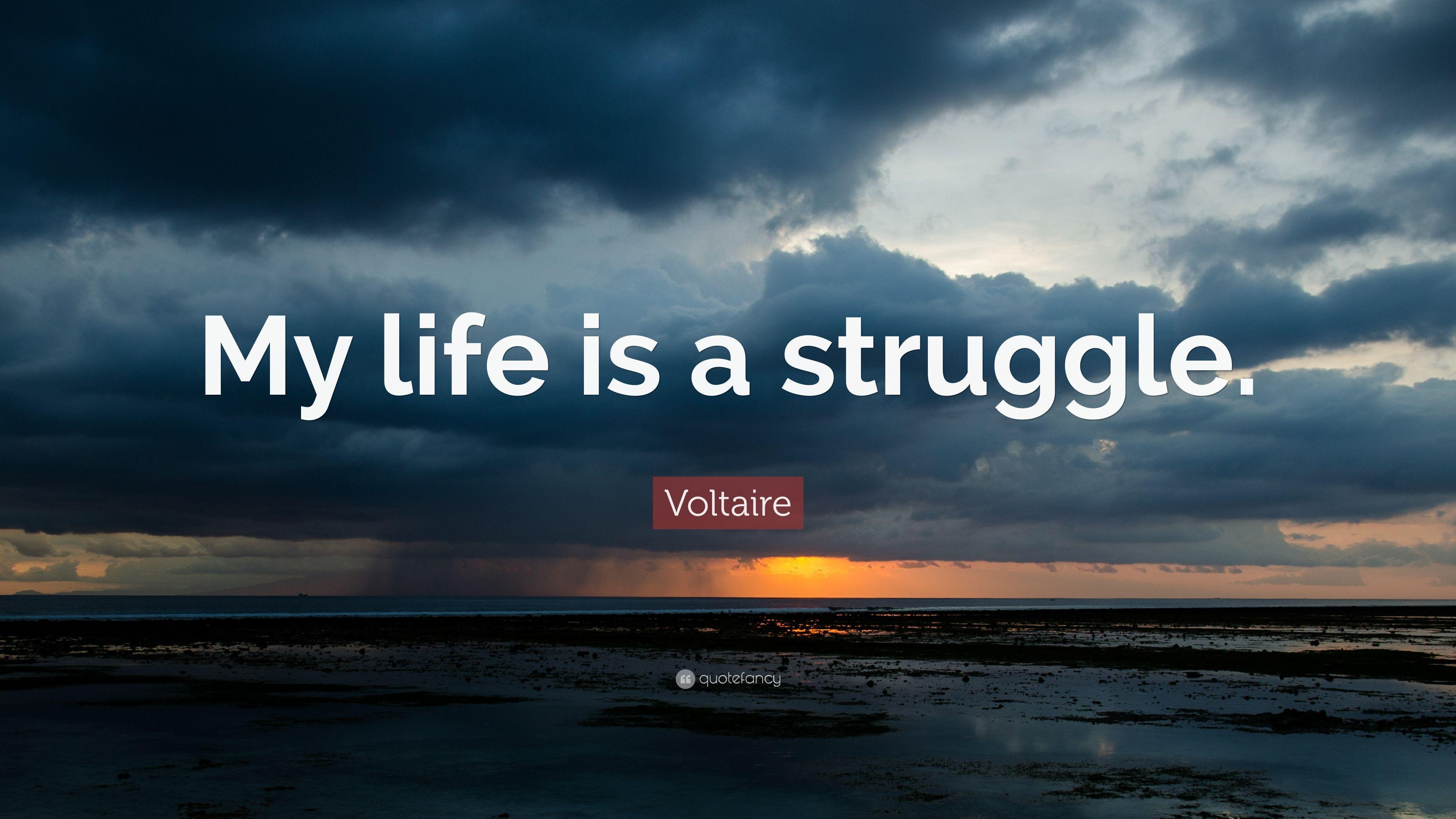 Voltaire Quote: “My life is a struggle.” (10 wallpaper)